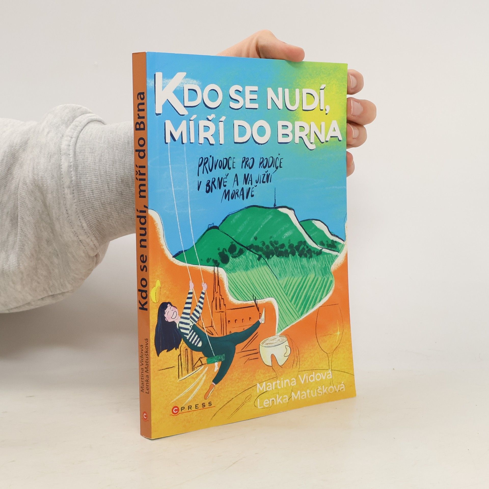 Martina Vidová Kdo se nudí, míří do Brna. Průvodce pro rodiče v Brně a na jižní Moravě.