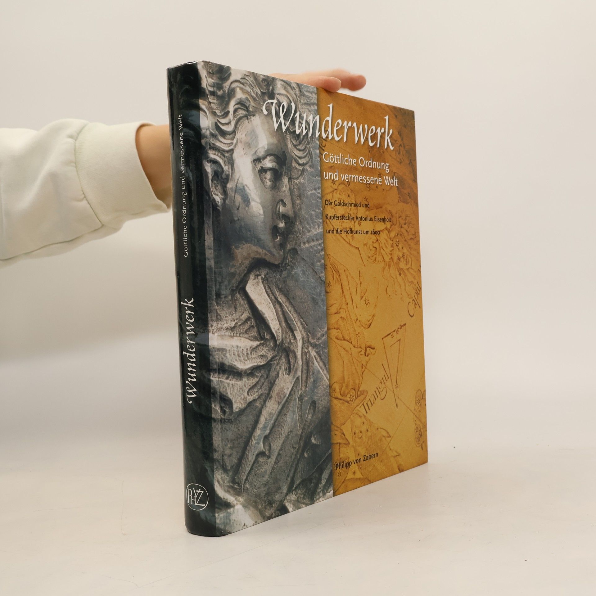 Christoph Stiegemann Wunderwerk. Göttliche Ordnung und vermessene Welt. Der Goldschmied und Kupferstecher Antonius Eisenhoit und die Hofkunst um 1600 - Katalog der Ausstellung im Erzbischöflichen Diözesanmuseum Paderborn 2003