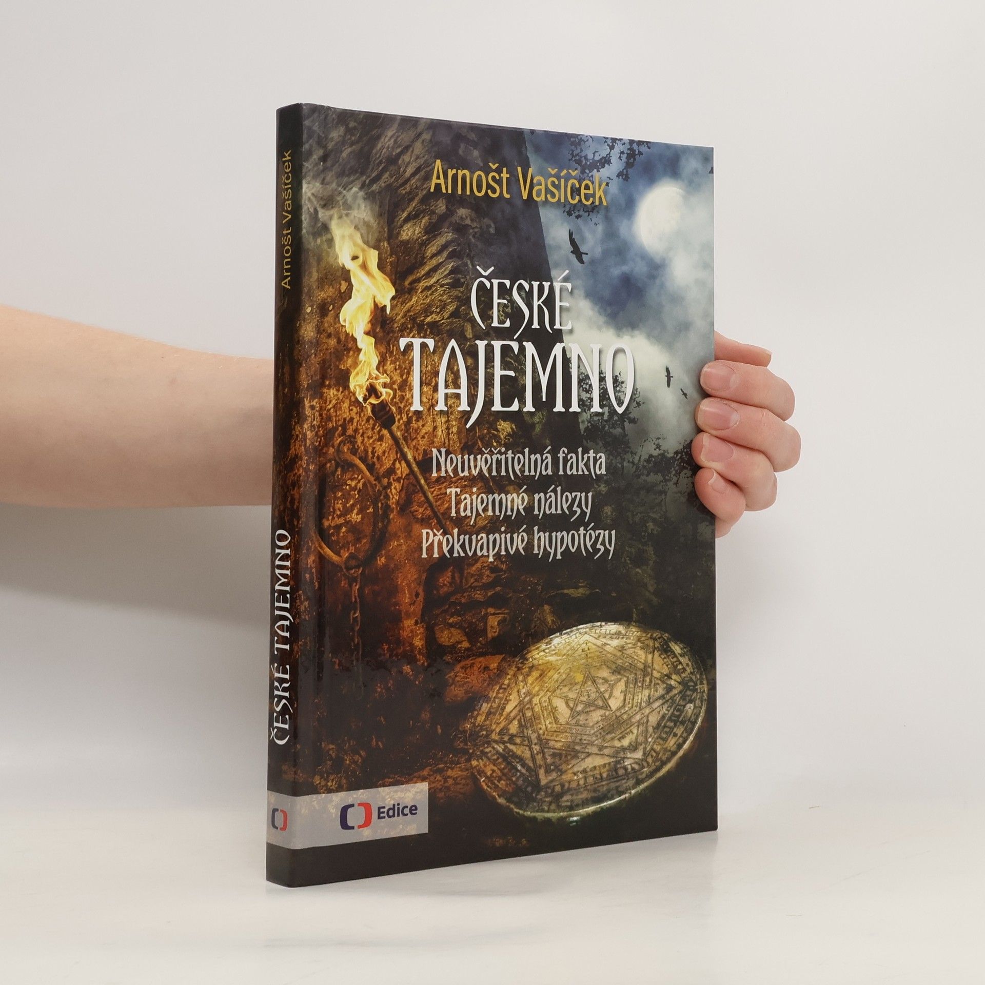 Arnošt Vašíček České tajemno : neuvěřitelná fakta, tajemné nálezy, překvapivé hypotézy