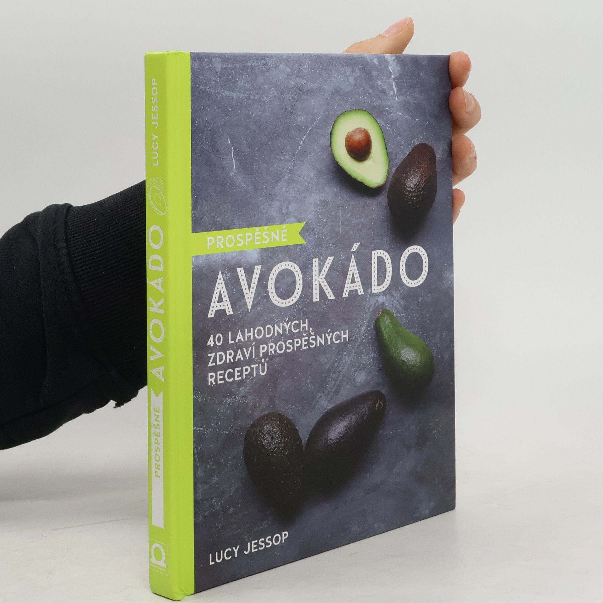 Prospěšné avokádo : 40 lahodných, zdraví prospěšných receptů