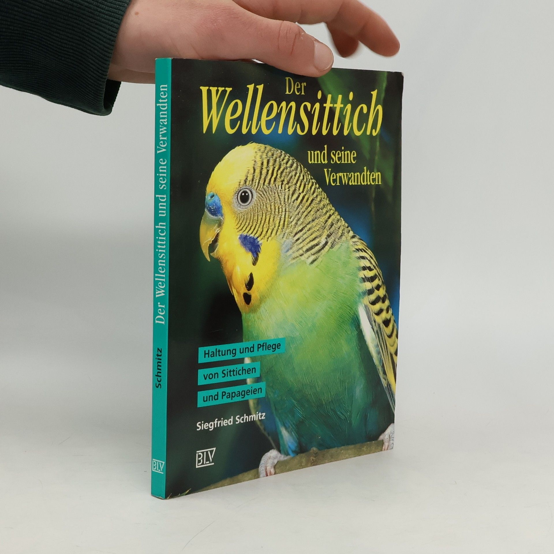 Siegfried Schmitz Der Wellensittich und seine Verwandten
