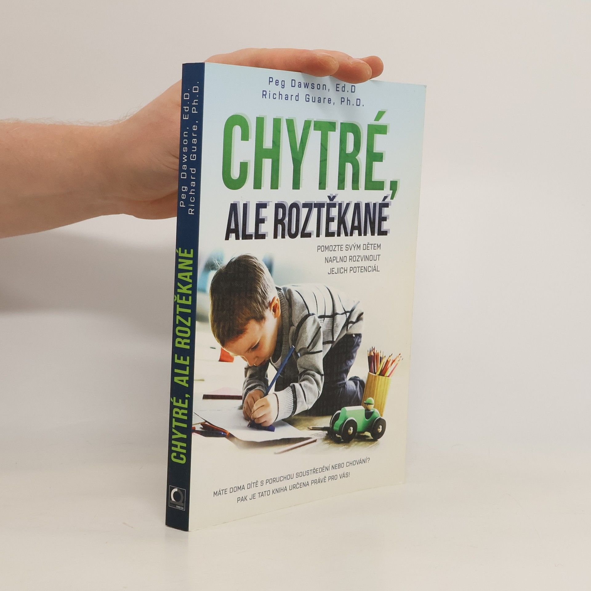 Peg Dawson Chytré, ale roztěkané : pomozte svým dětem naplno rozvinout jejich potenciál