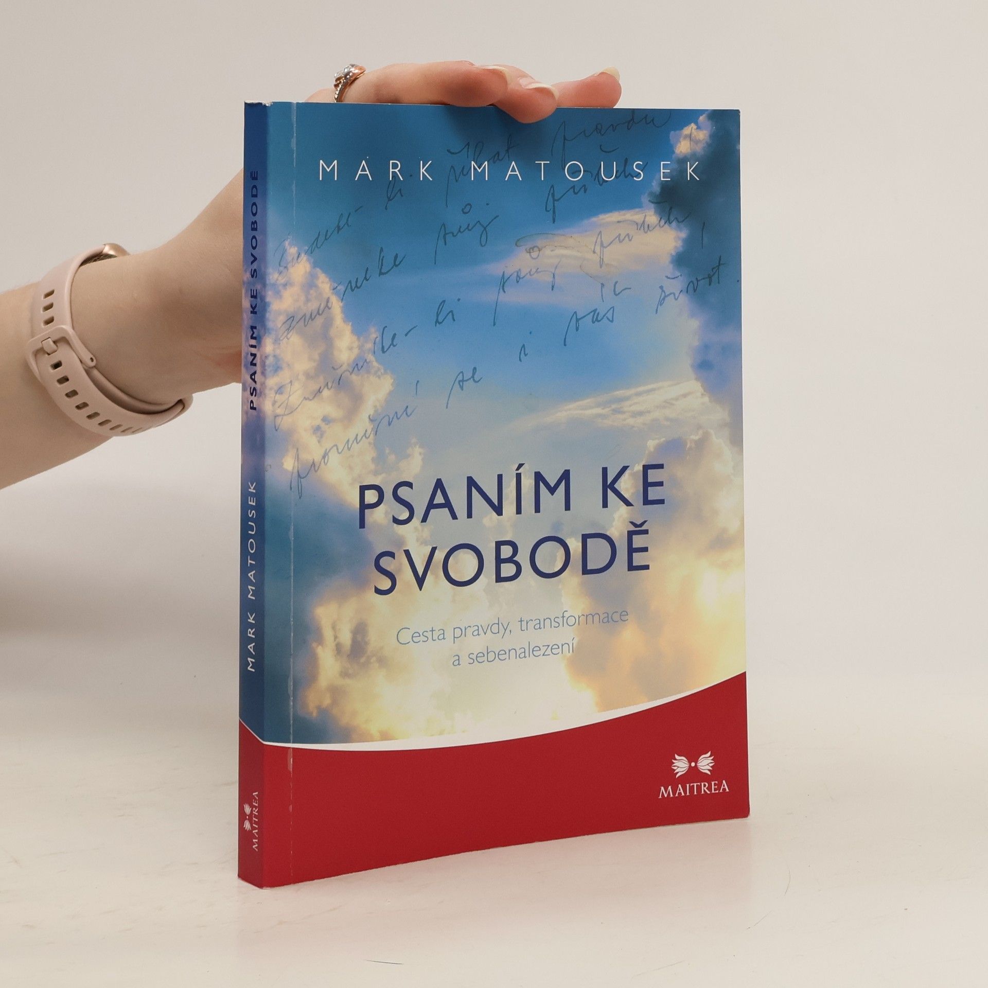 Mark Matousek Psaním ke svobodě : cesta pravdy, transformace a sebenalezení