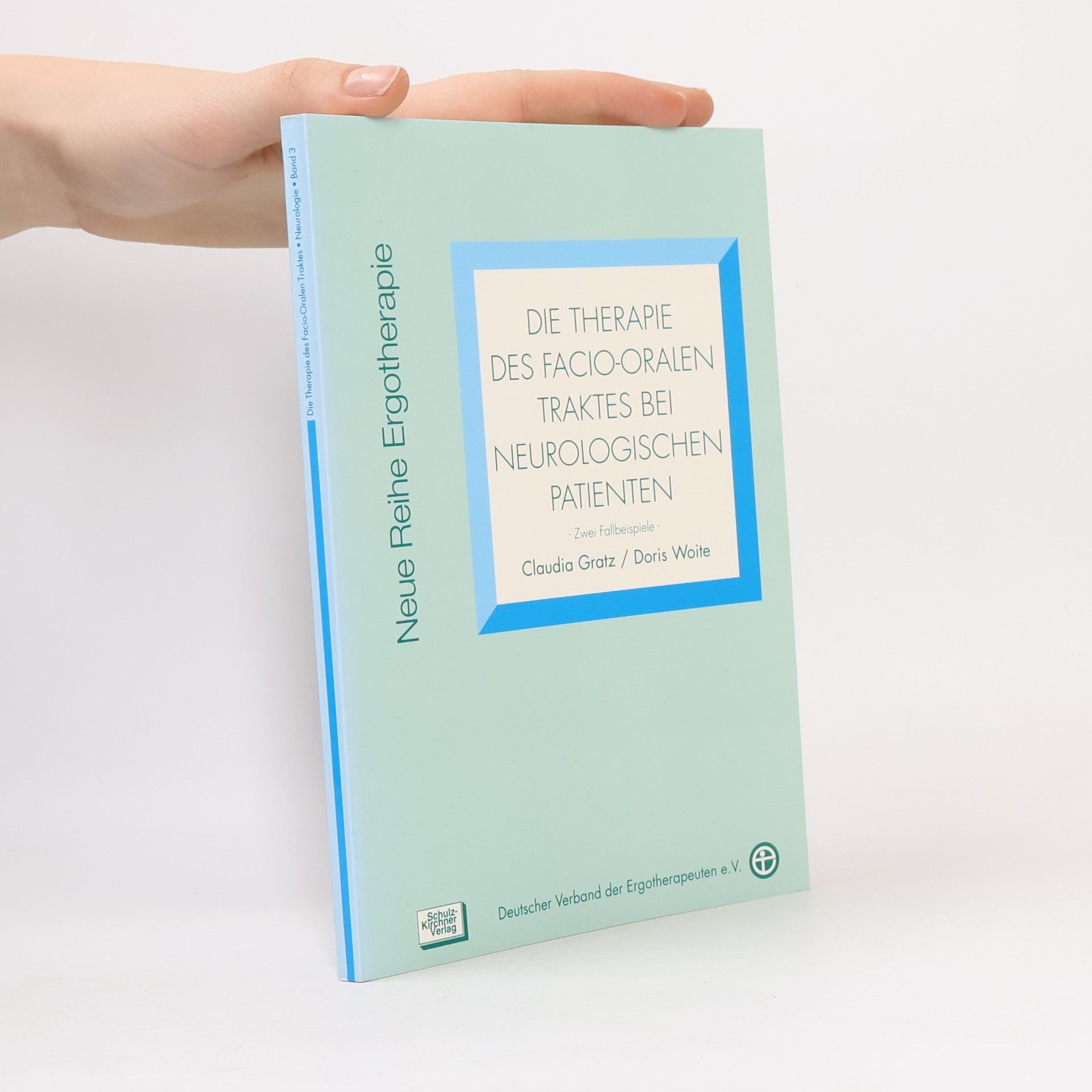 Claudia Gratz Die Therapie des facio-oralen Traktes bei neurologischen Patienten