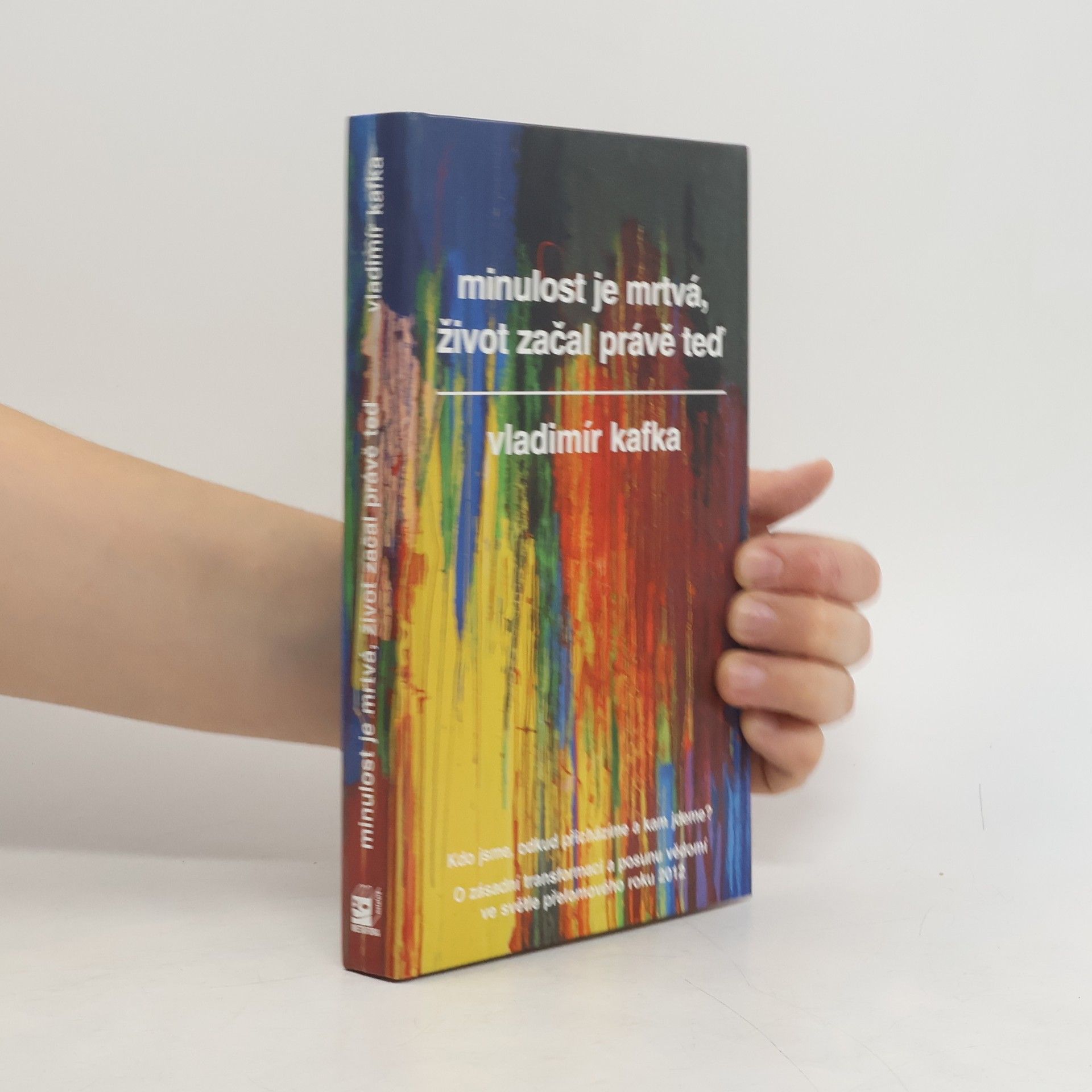 Vladimír Kafka Minulost je mrtvá, život začal právě teď