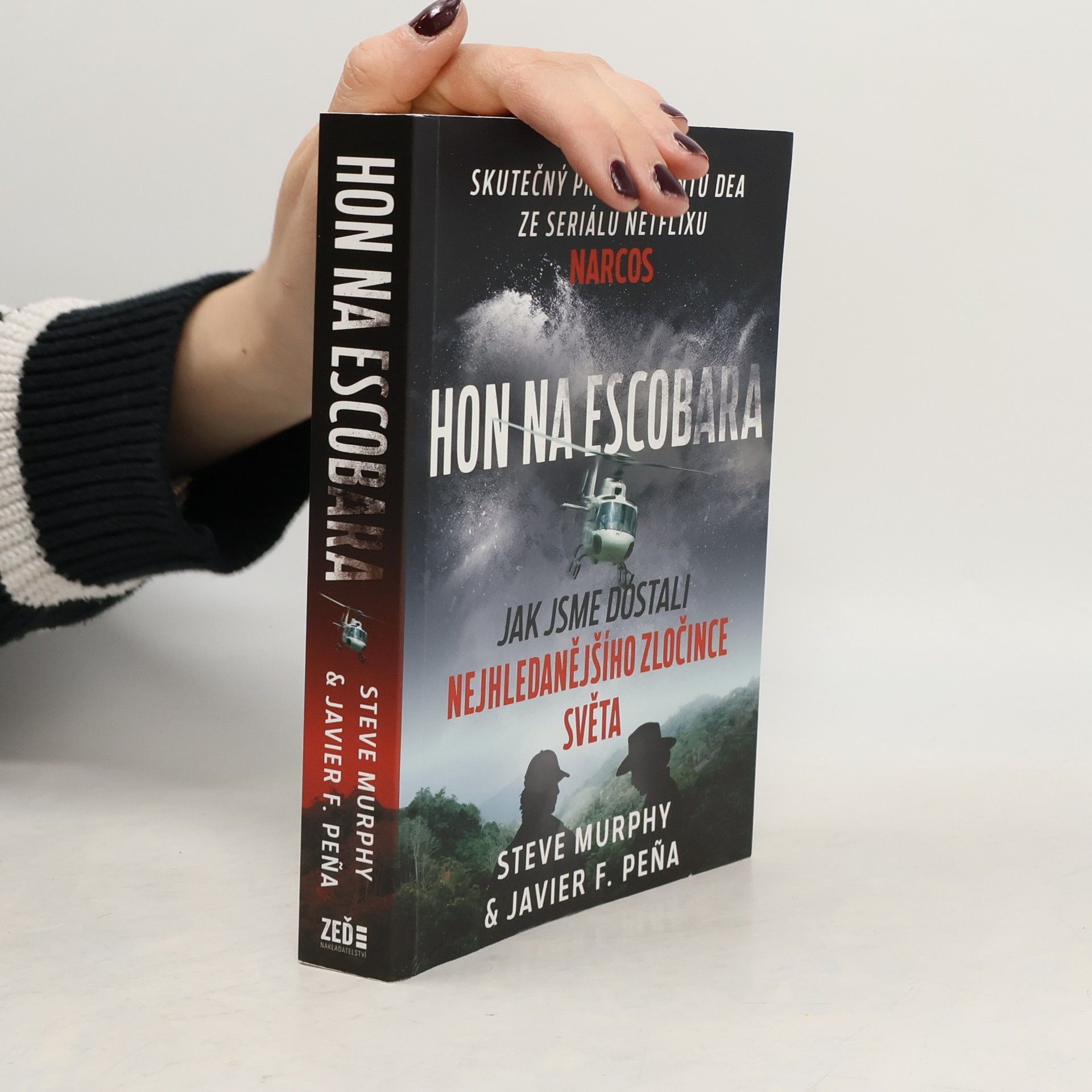 Steve Murphy Hon na Escobara : jak jsme dostali nejhledanějšího zločince světa