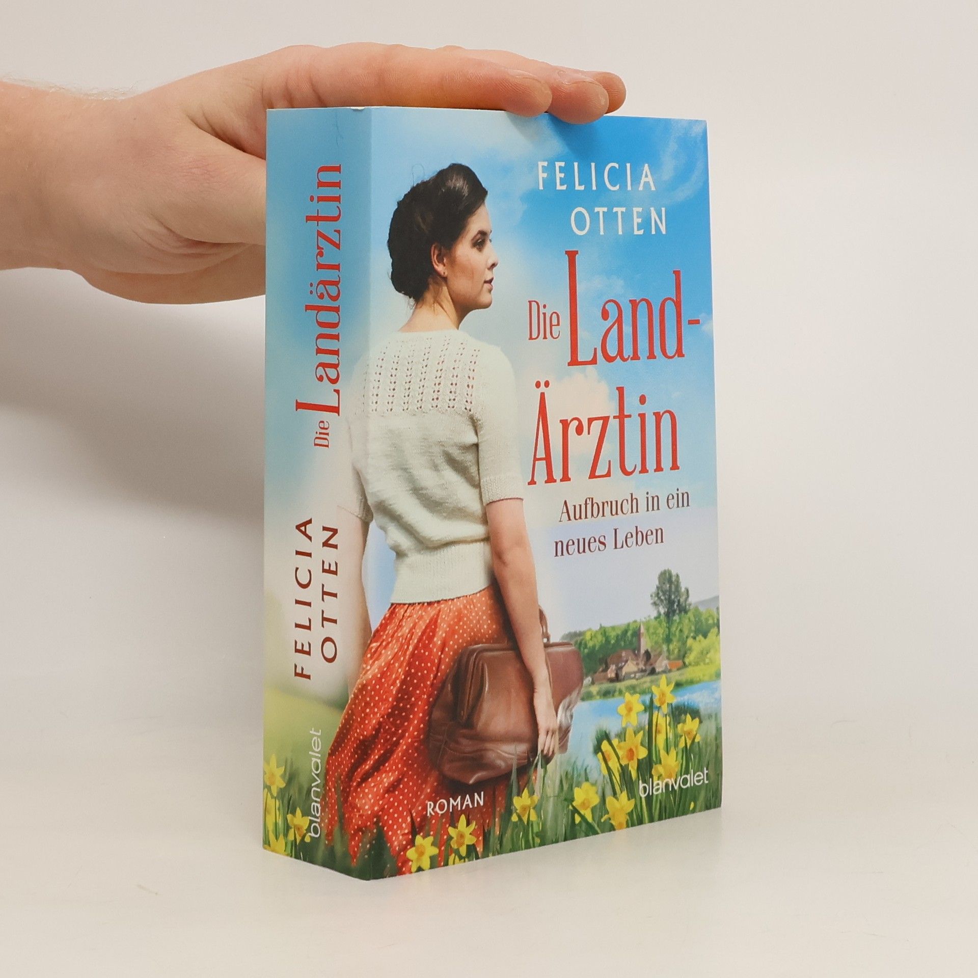 Felicia Otten Die Landärztin - Aufbruch in ein neues Leben