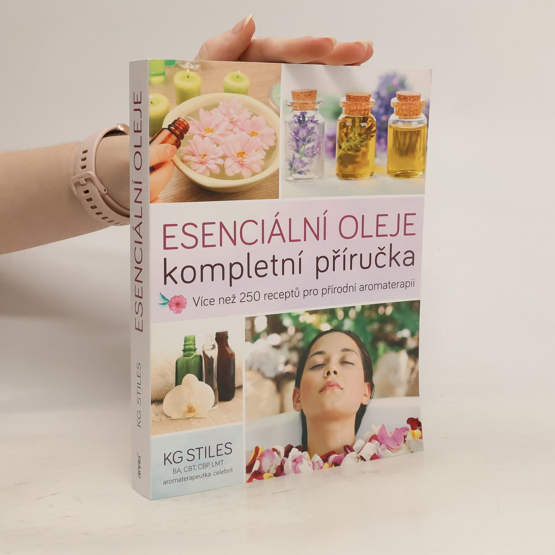K. G. Stiles Esenciální oleje: Kompletní příručka: Více než 250 receptů pro přírodní aromaterapii