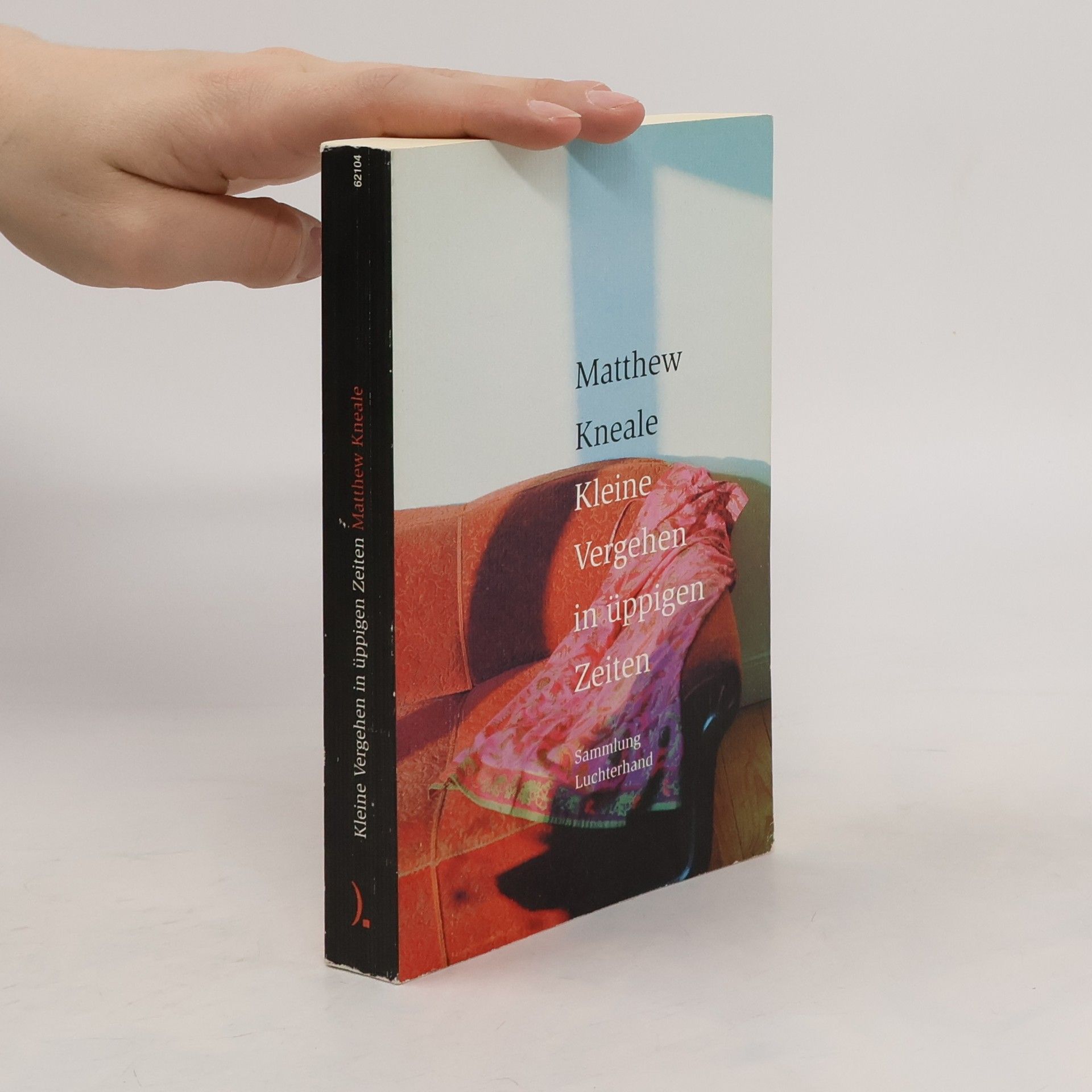 Matthew Kneale Kleine Vergehen in üppigen Zeiten