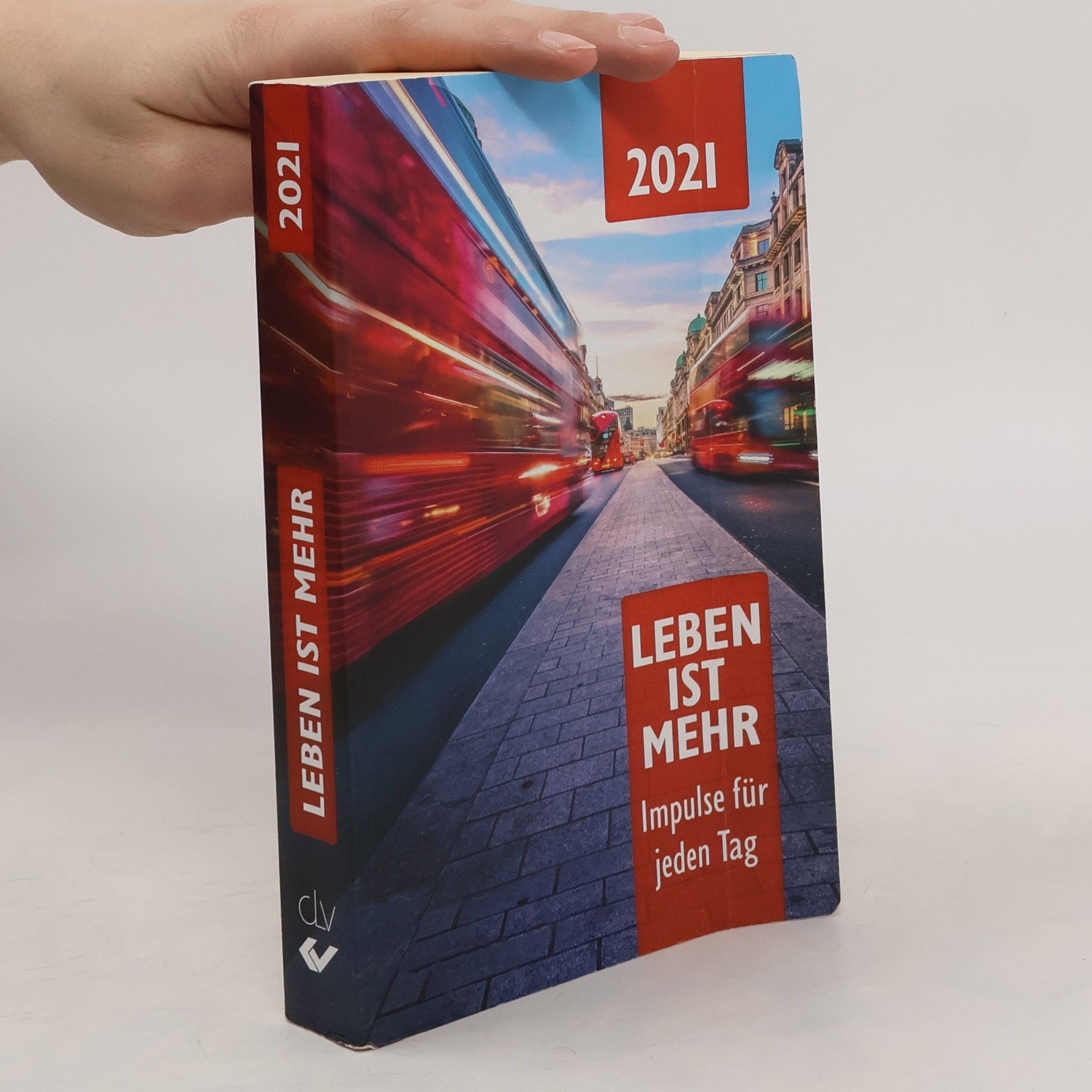 Autorenkollektiv Leben ist mehr: Impulse für jeden Tag - 2021