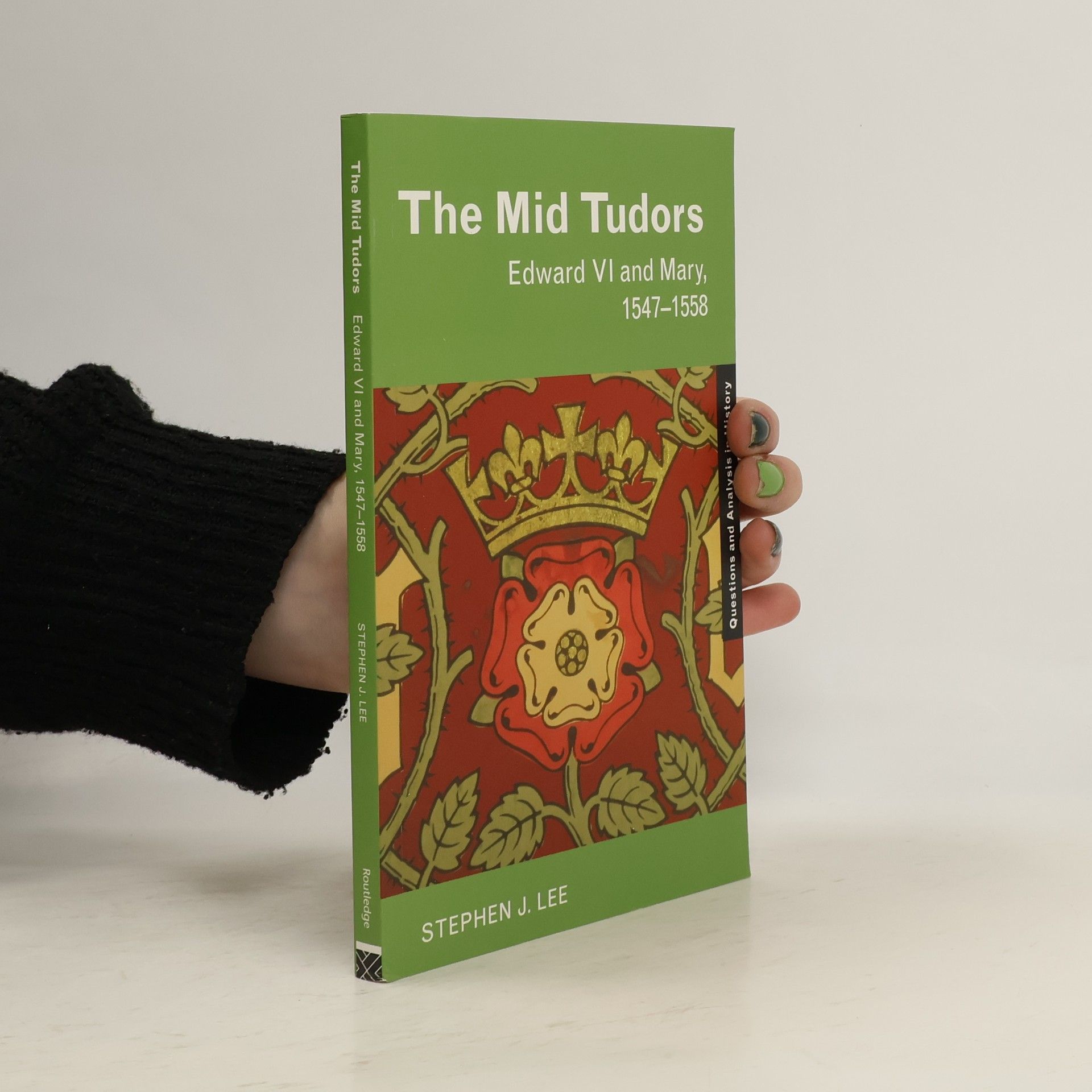 Stephen J. Lee Questions and Analysis in History: The Mid Tudors