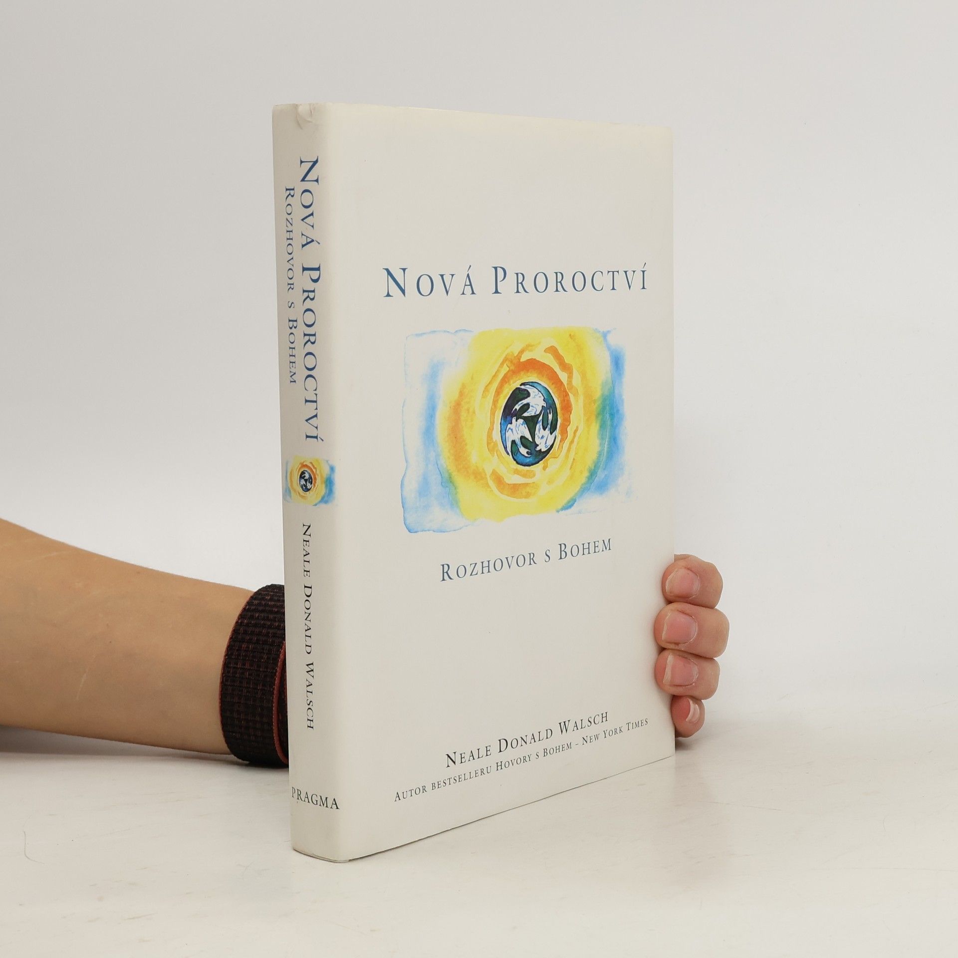 Neale Donald Walsch Nová proroctví : rozhovor s Bohem