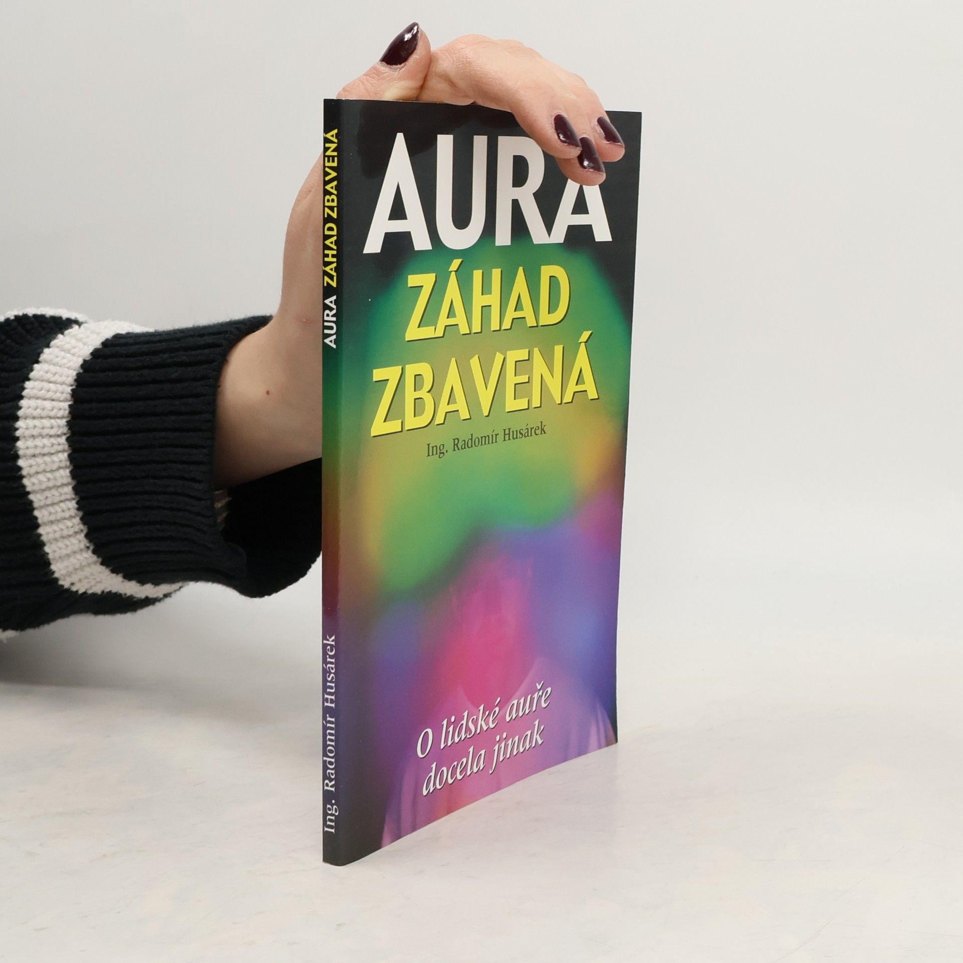 Radomír Husárek Aura záhad zbavená, aneb, O lidské auře docela jinak