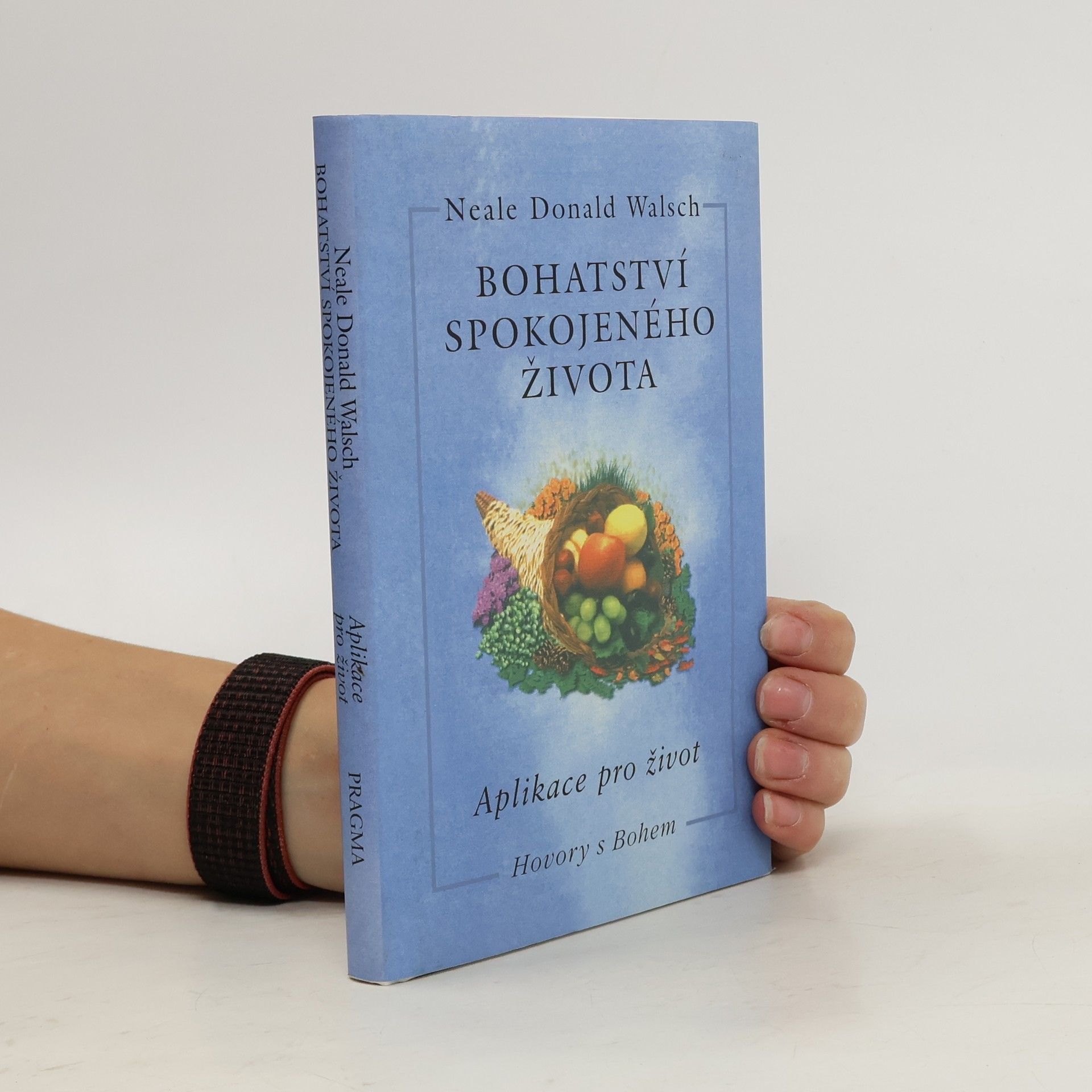 Neale Donald Walsch Bohatství spokojeného života: Aplikace pro život