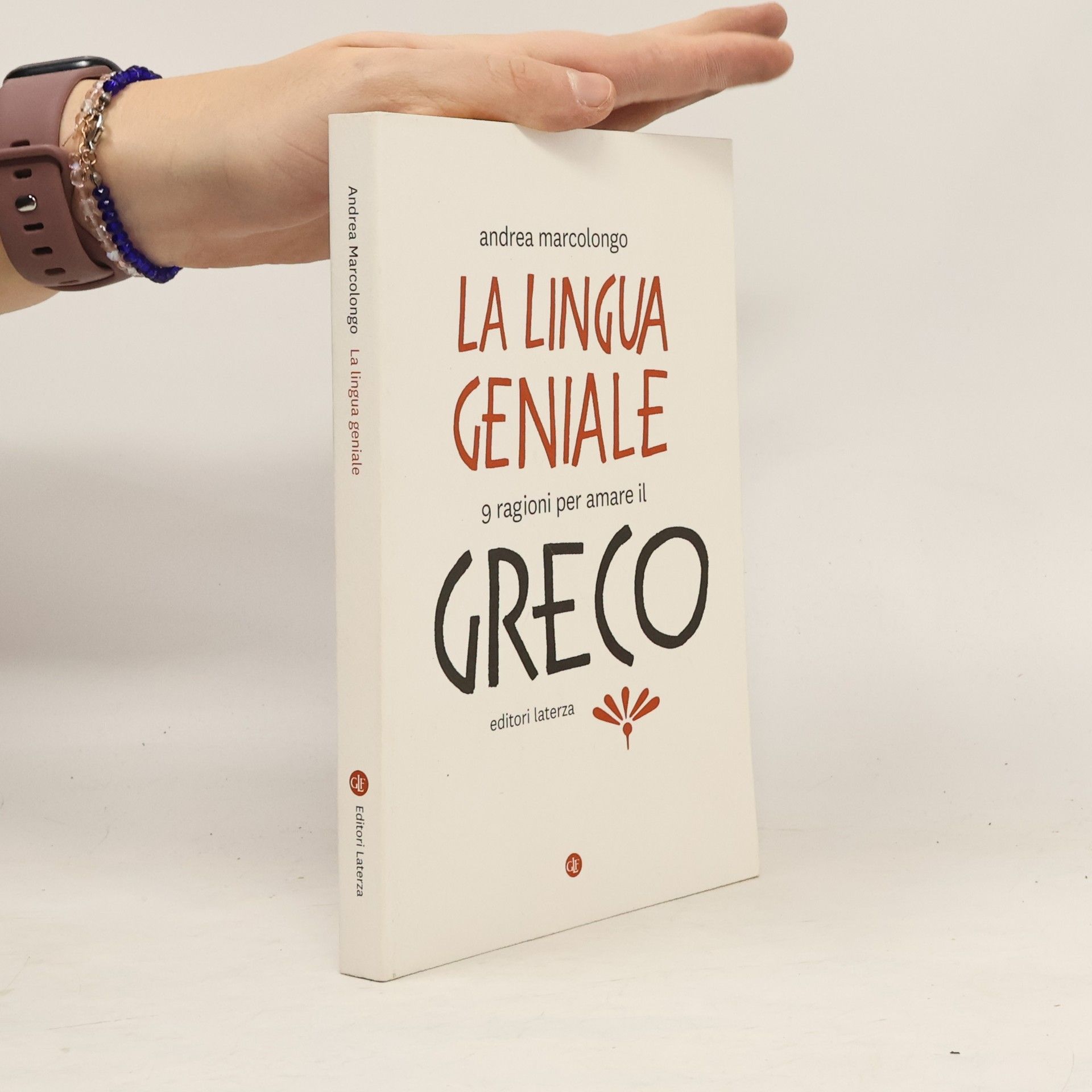 Andrea Marcolongo La lingua geniale. 9 ragioni per amare il greco