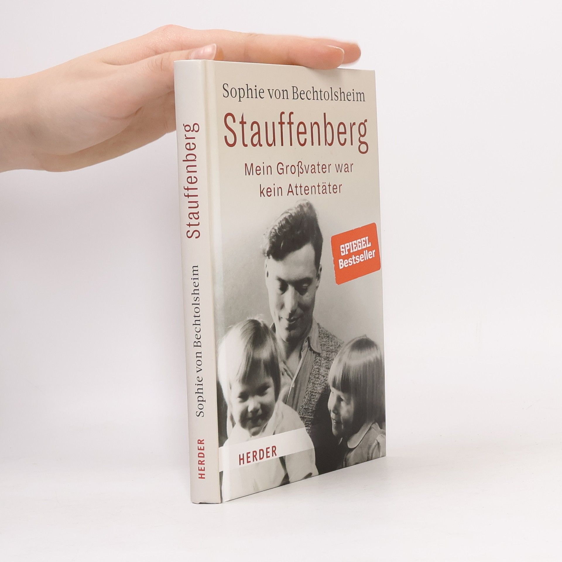 Sophie von Bechtolsheim Stauffenberg - mein Großvater war kein Attentäter