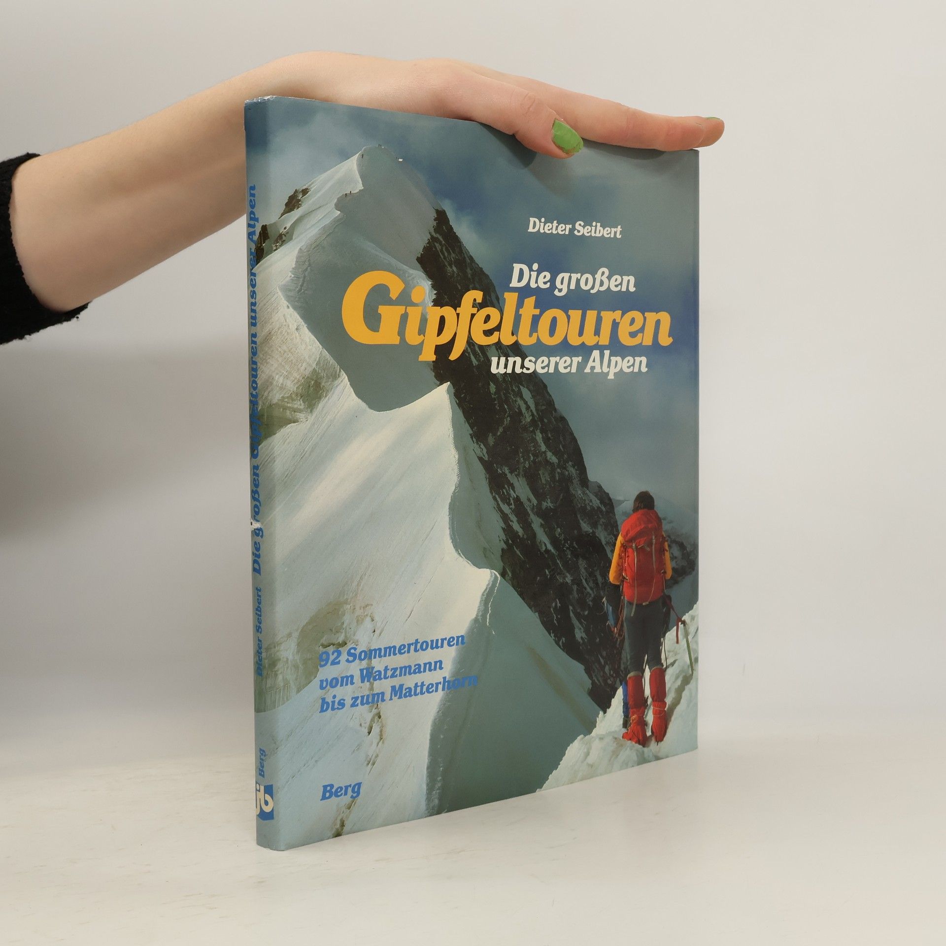 Dieter Seibert Die grossen Gipfeltouren unserer Alpen