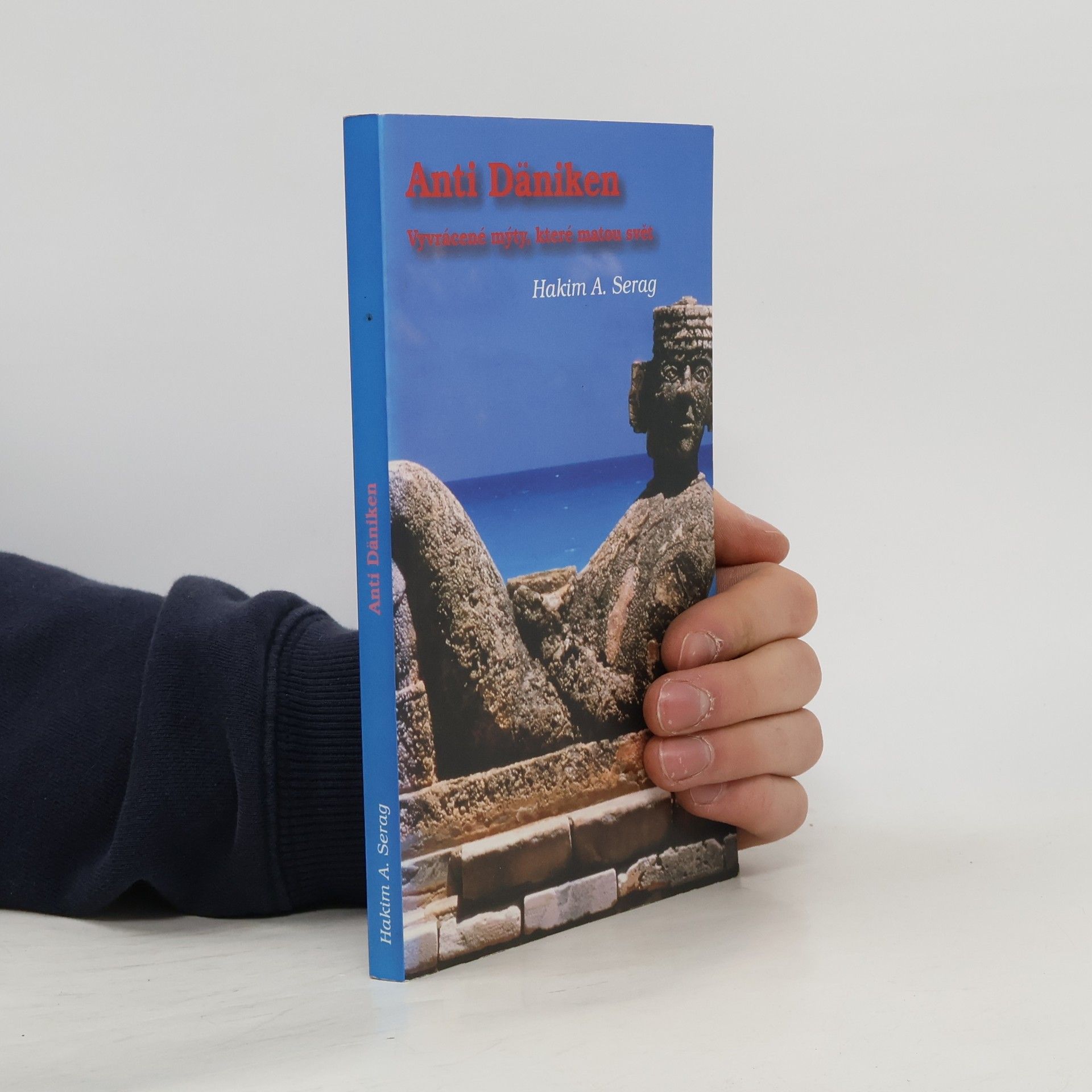 Serag A. Hakim Anti Däniken. Vyvrácené mýty, které matou svět