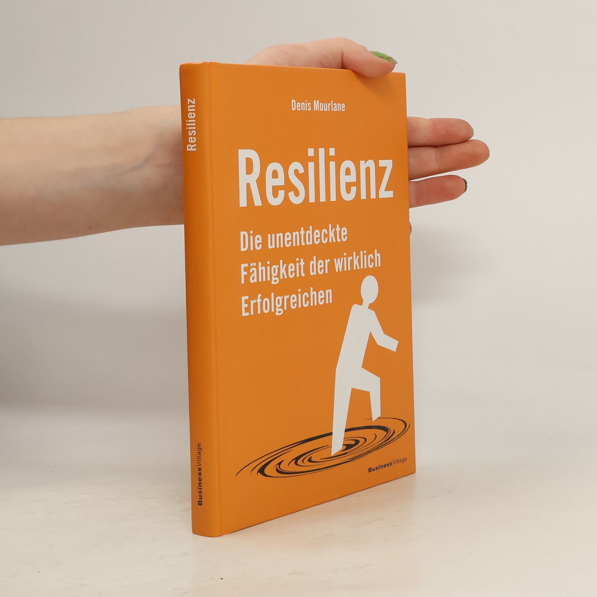 Resilienz: Die unentdeckte Fahigkeit der wirklich Erfolgreichen