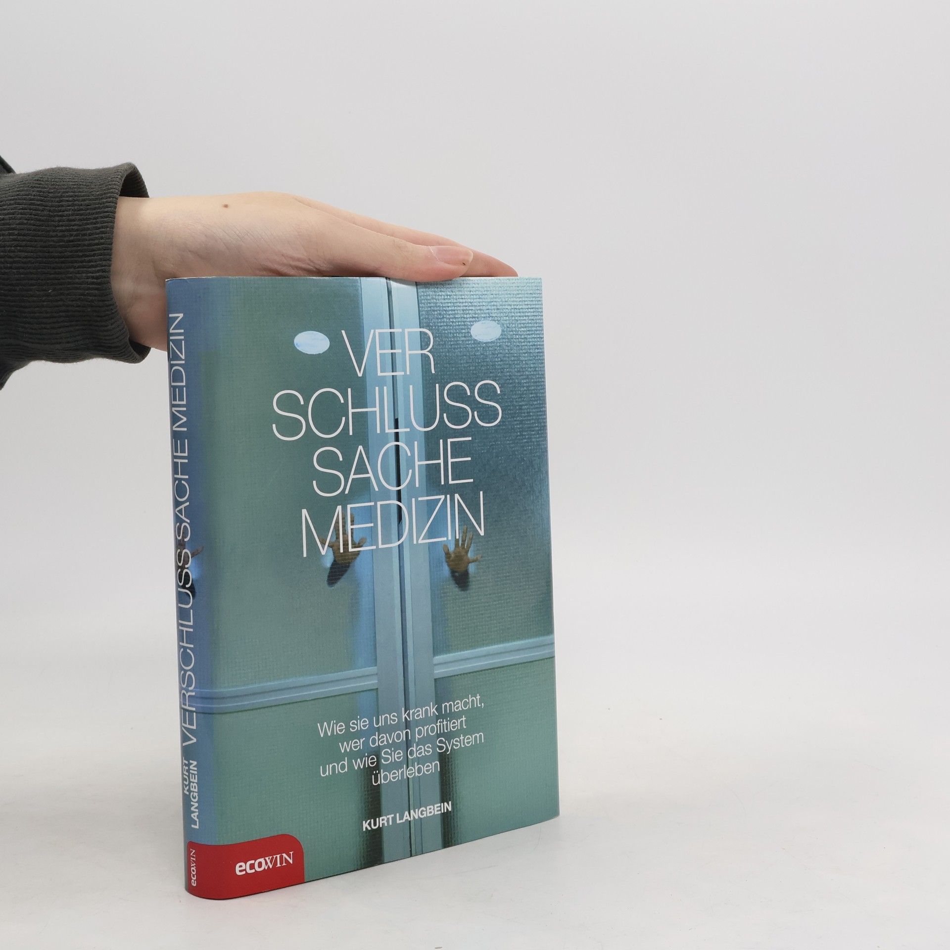 Verschlußsache Medizin. Wie sie uns krank macht, wer davon profitiert und wie Sie das System überleben