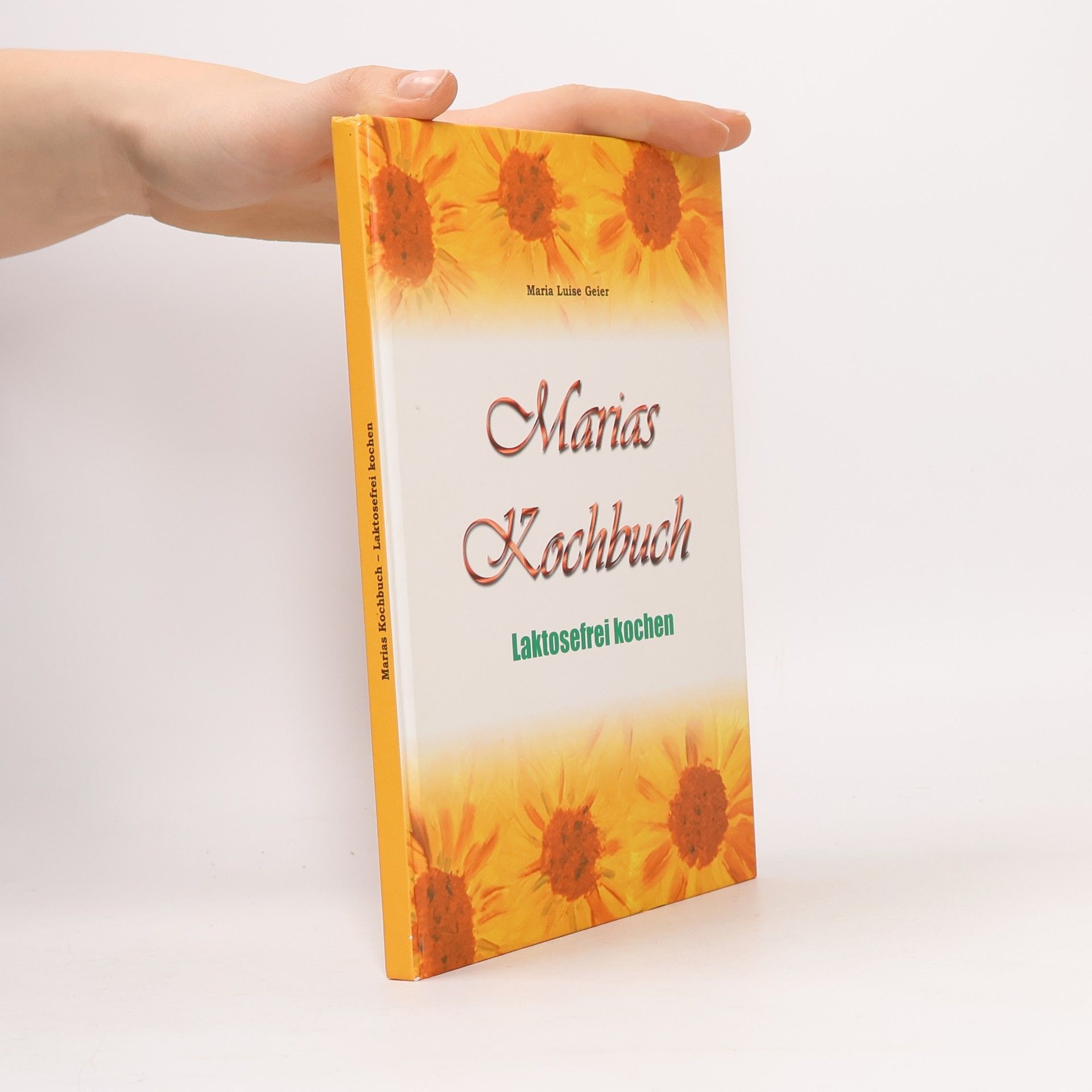 Maria Luise Geier Marias Kochbuch - Laktosefrei kochen