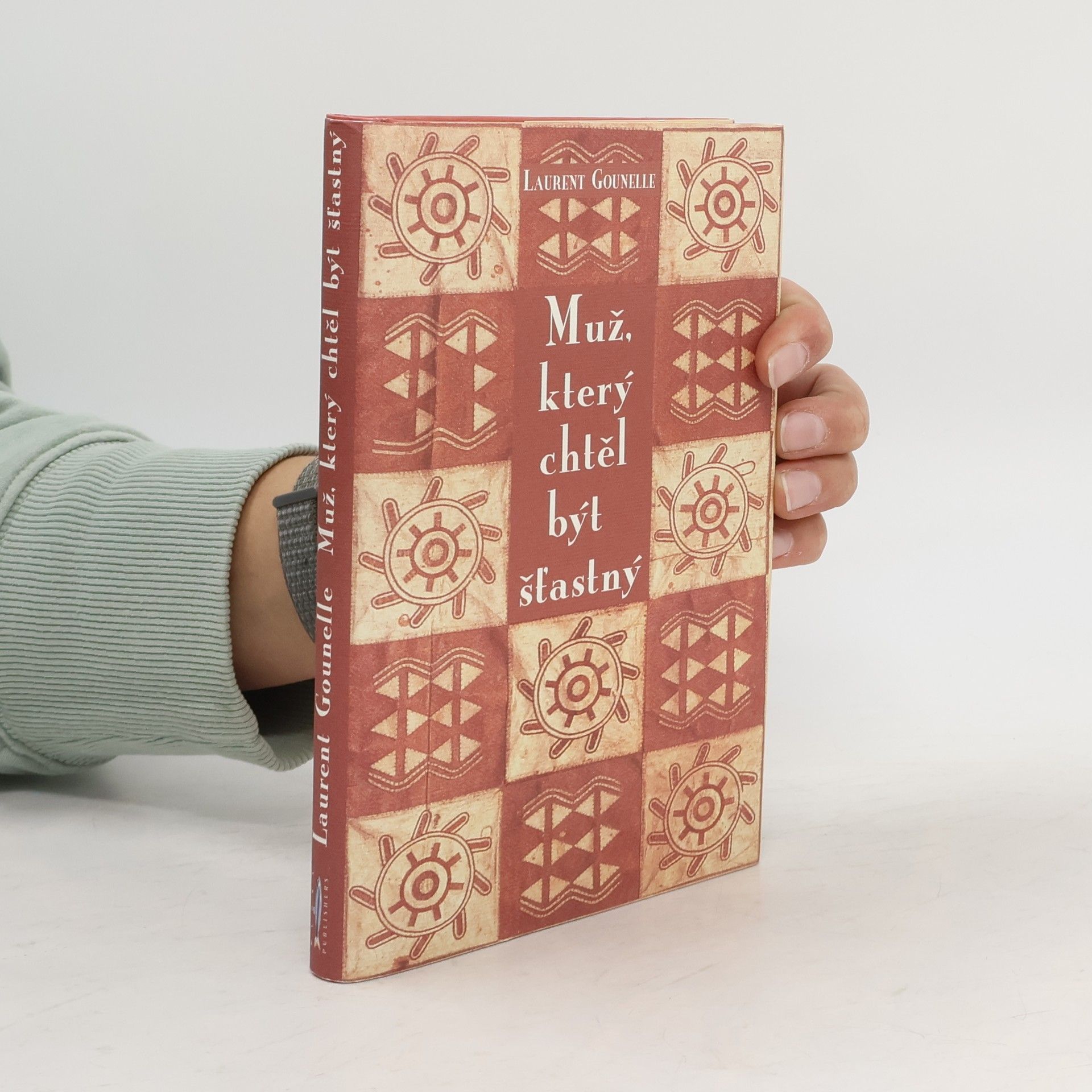 Laurent Gounelle Muž, který chtěl být šťastný