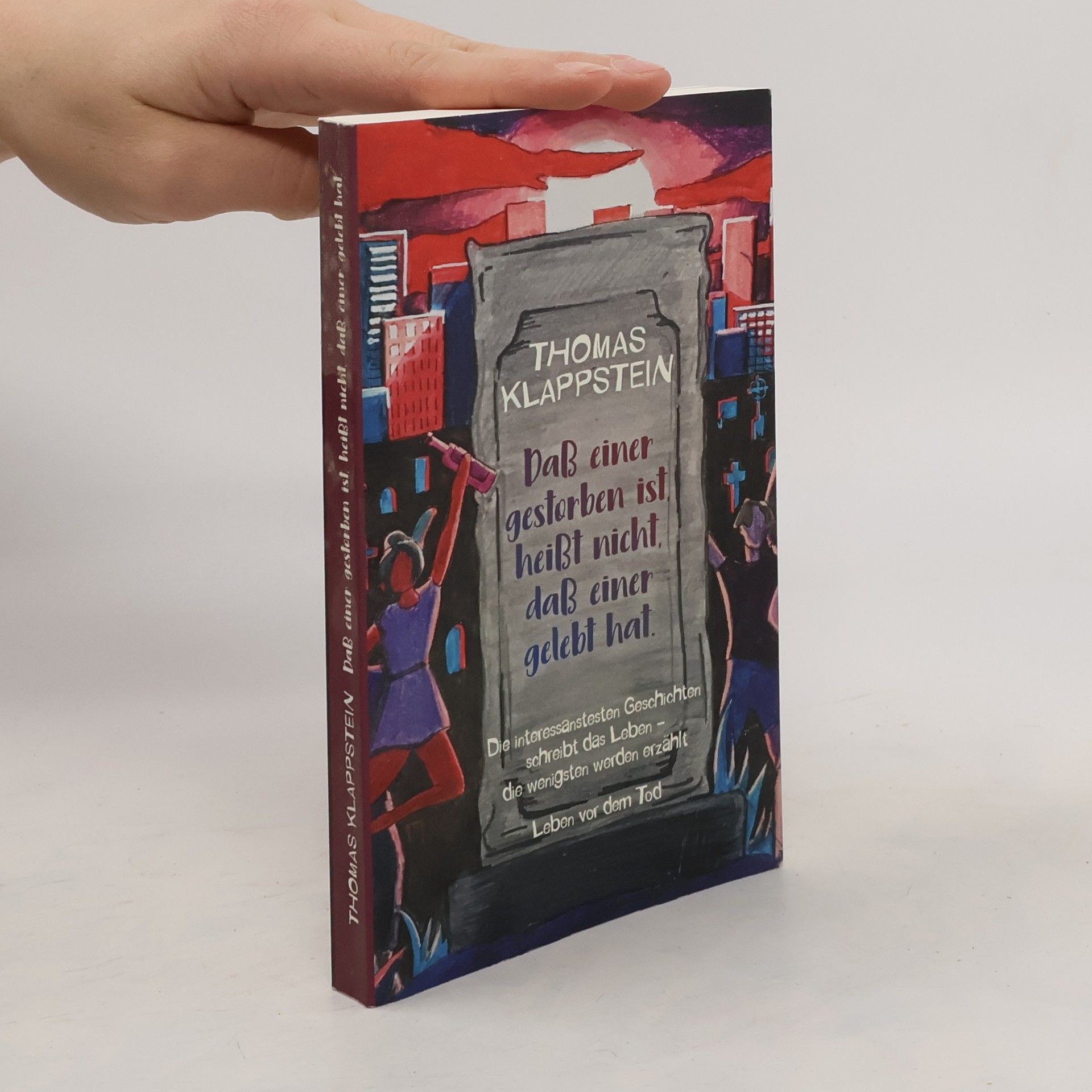 Daß einer gestorben ist, heißt nicht, daß einer gelebt hat