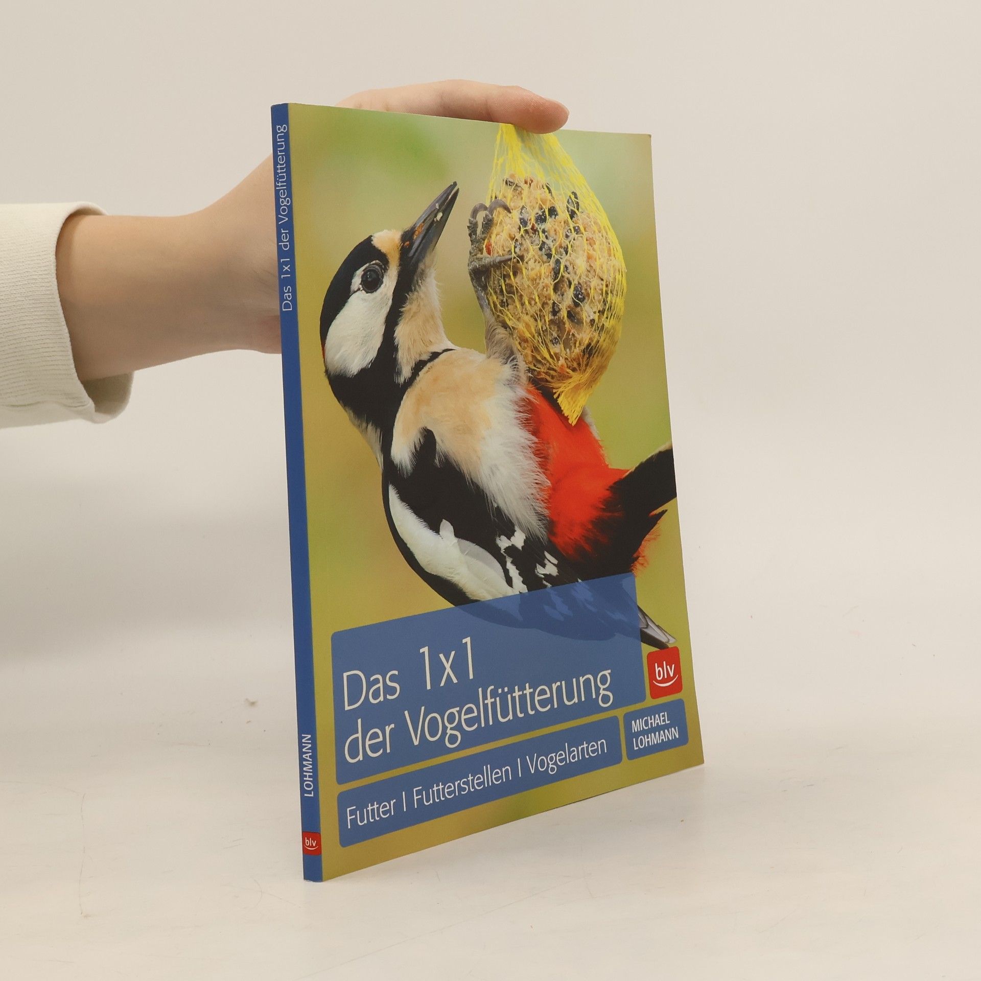 Michael Lohmann Das 1 x 1 der Vogelfütterung