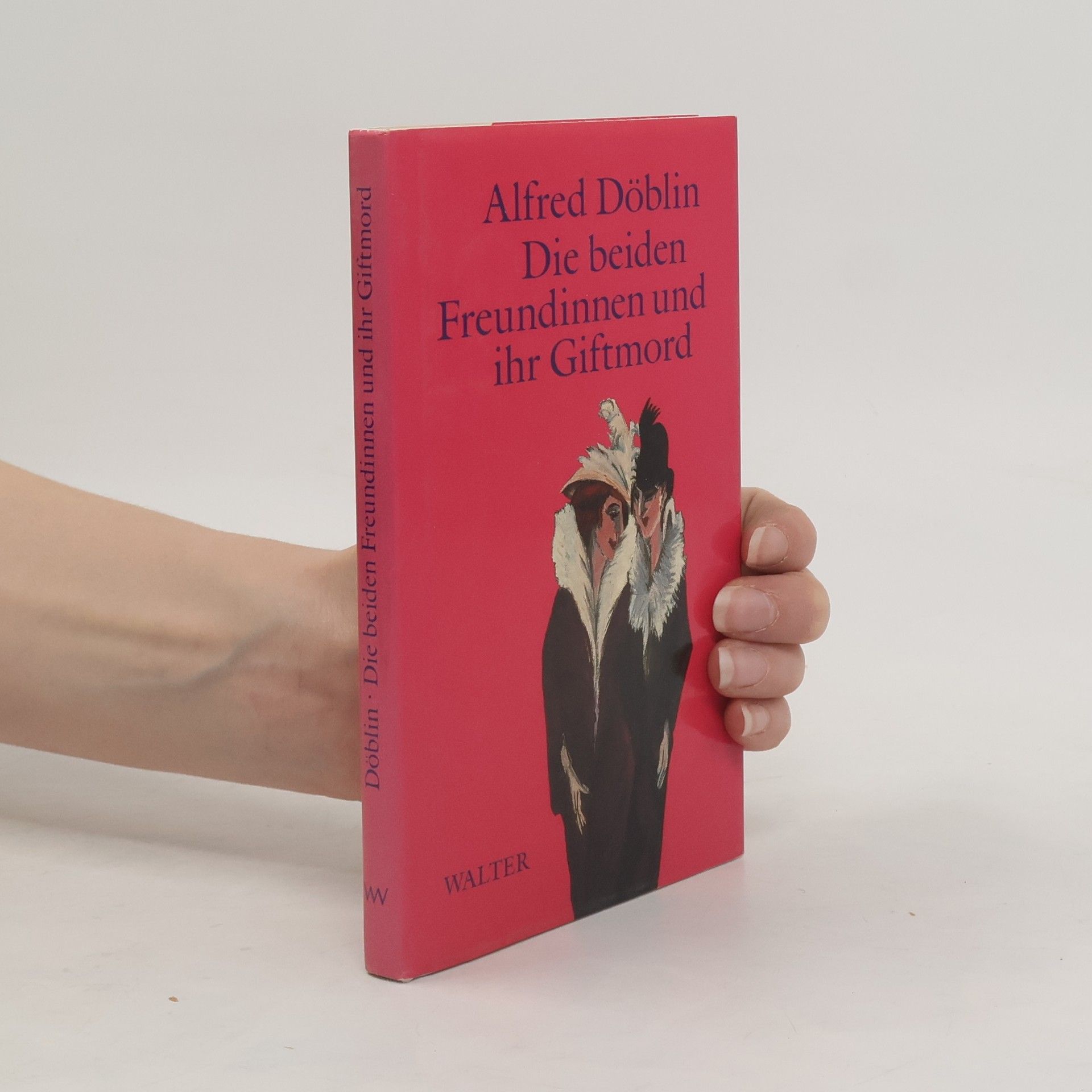 Alfred Döblin Die beiden Freundinnen und ihr Giftmord