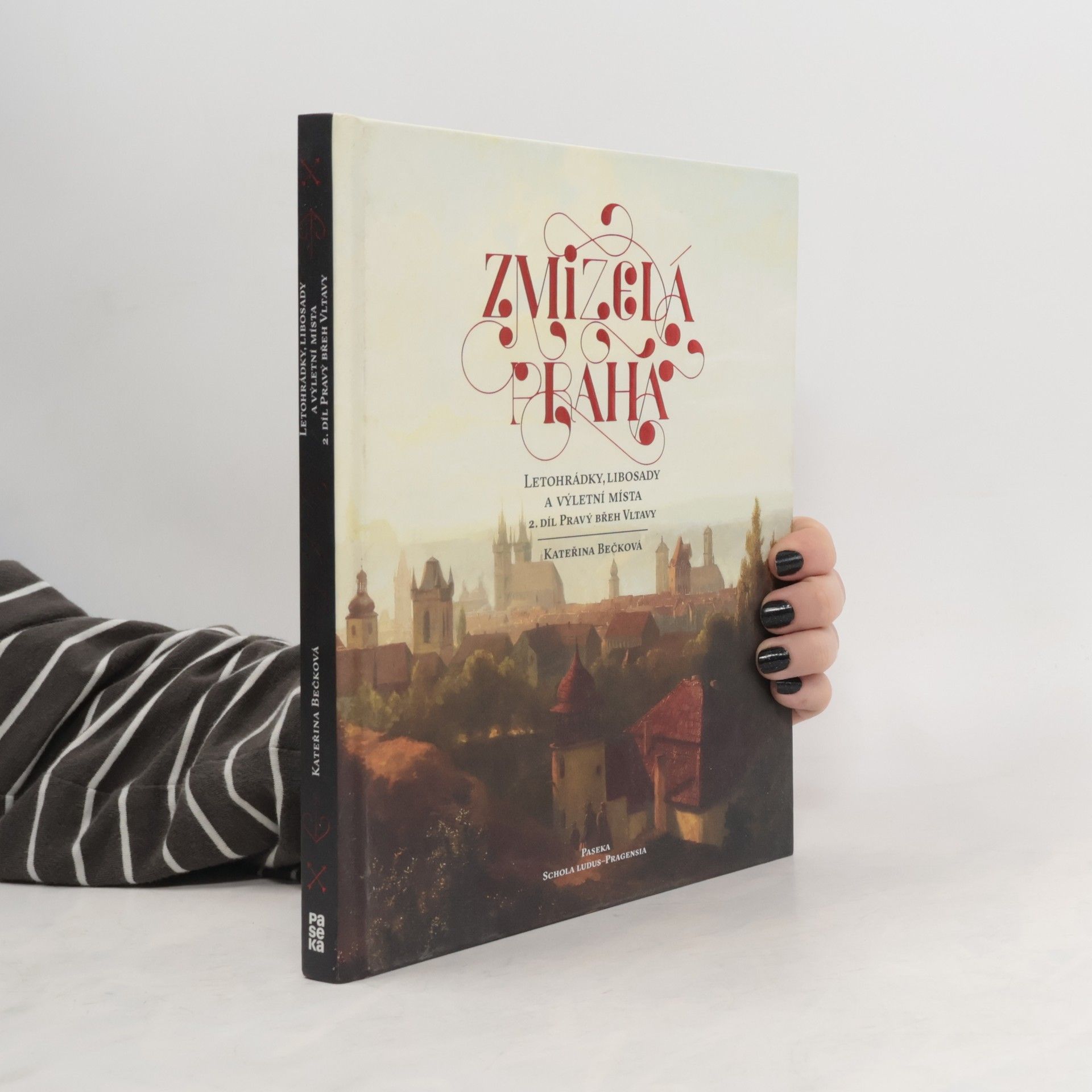 Kateřina Bečková Zmizelá Praha: Letohrádky, libosady a výletní místa 2.díl