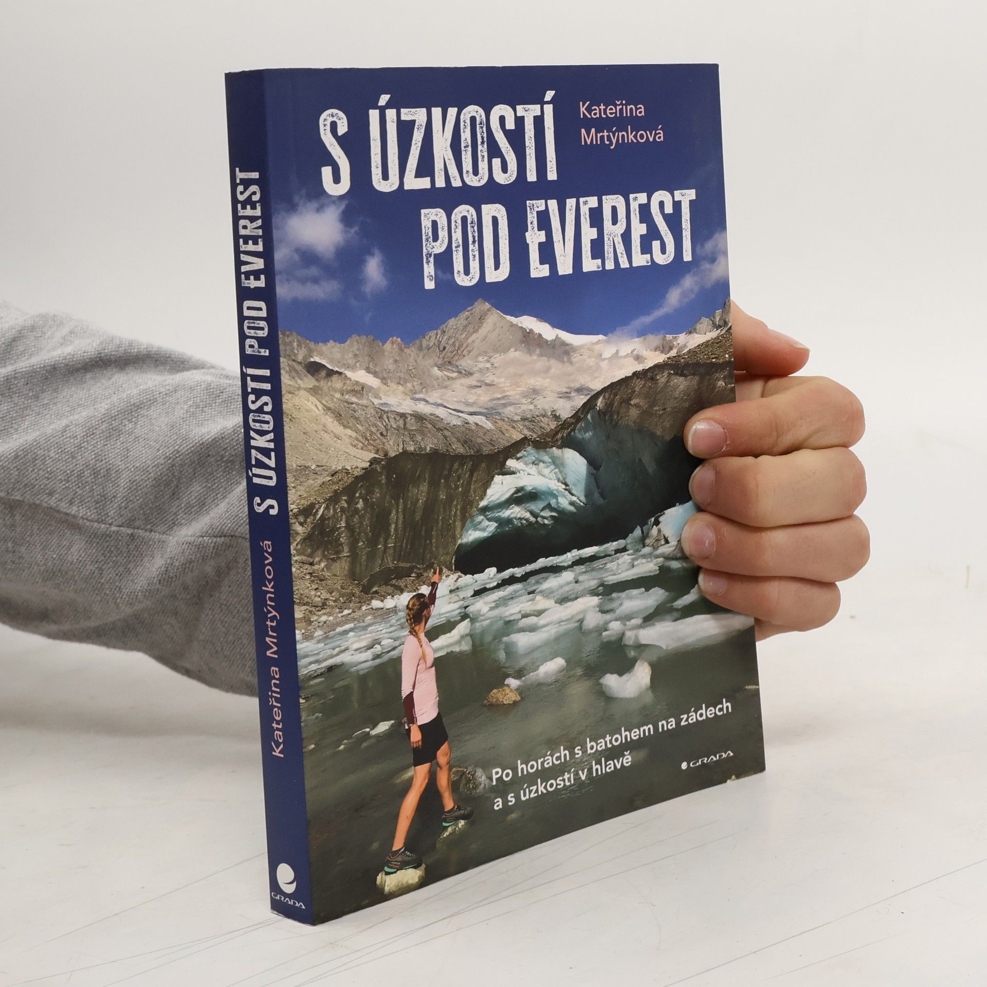 Kateřina Mrtýnková S úzkostí pod Everest. Po horách s batohem na zádech a s úzkostí v hlavě