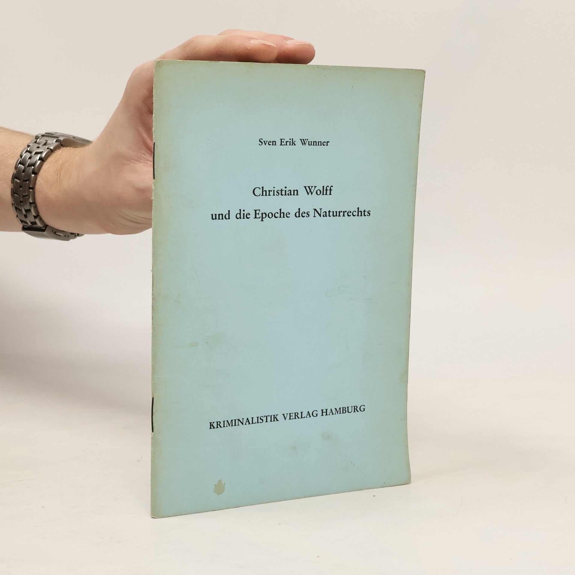 Sven Erik Wunner Christian Wolff und die Epoche des Naturrechts