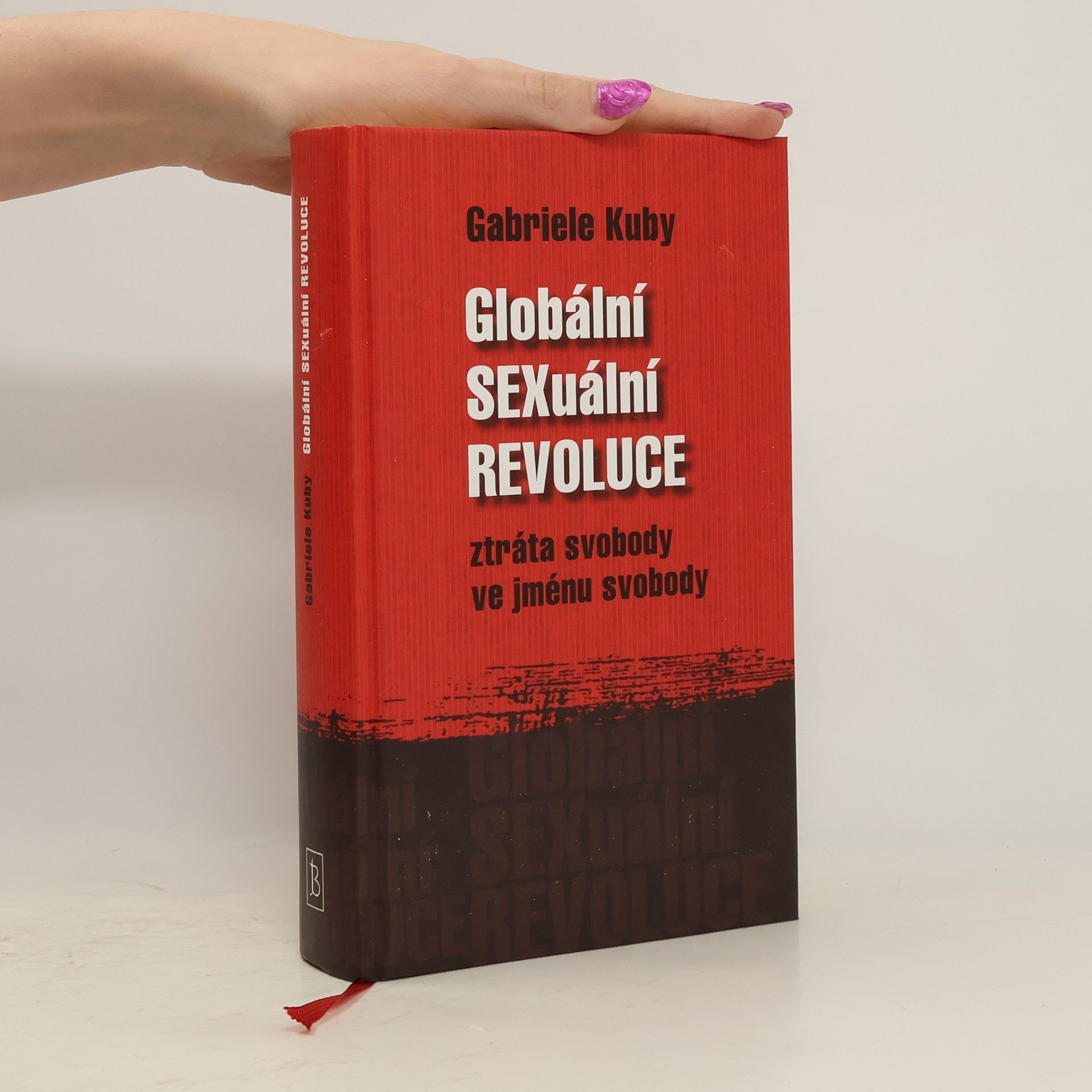 Gabriele Kuby Globální sexuální revoluce. Ztráta svobody ve jménu svobody
