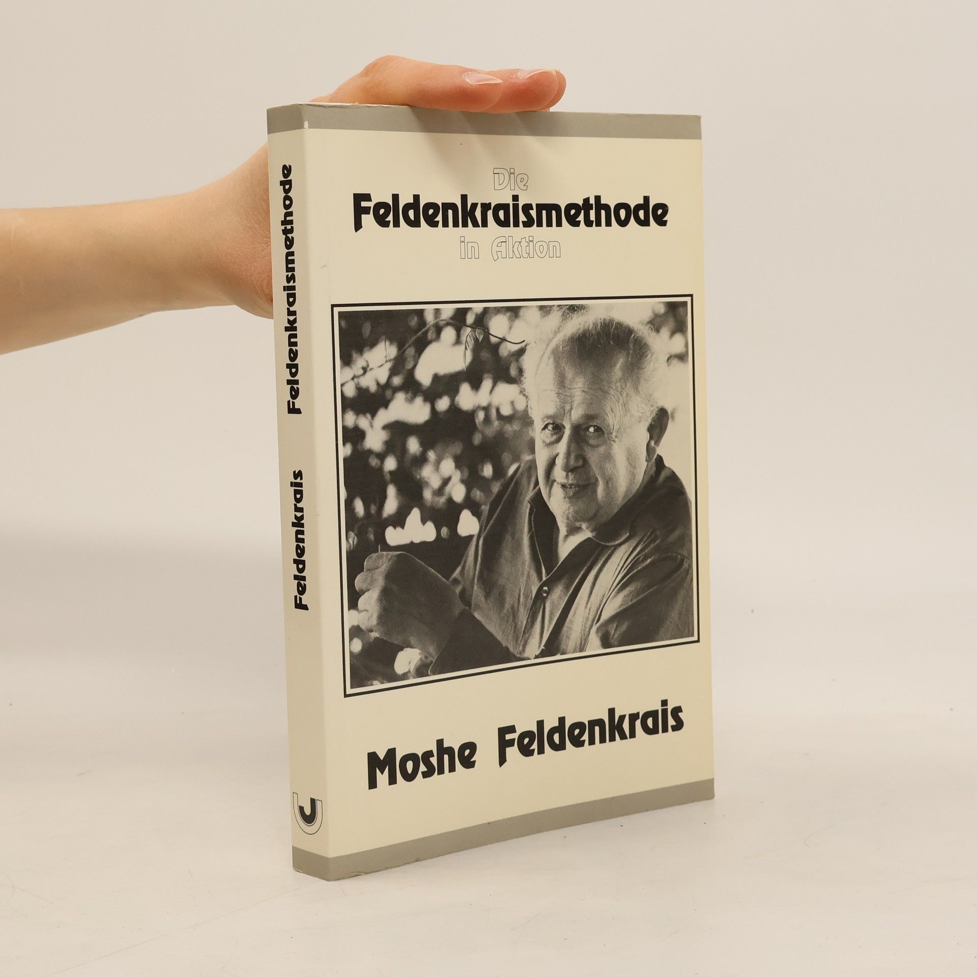 Moshé Feldenkrais Die Feldenkraismethode in Aktion