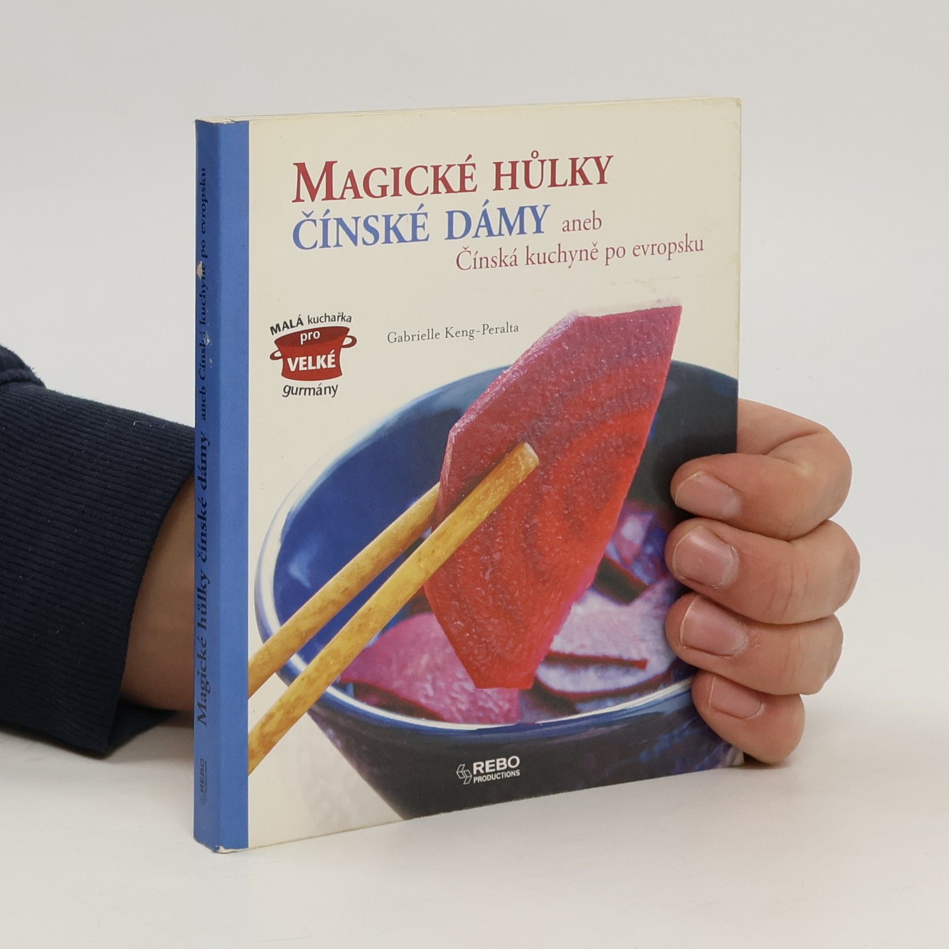 Magické hůlky čínské dámy, aneb, Čínská kuchyně po evropsku