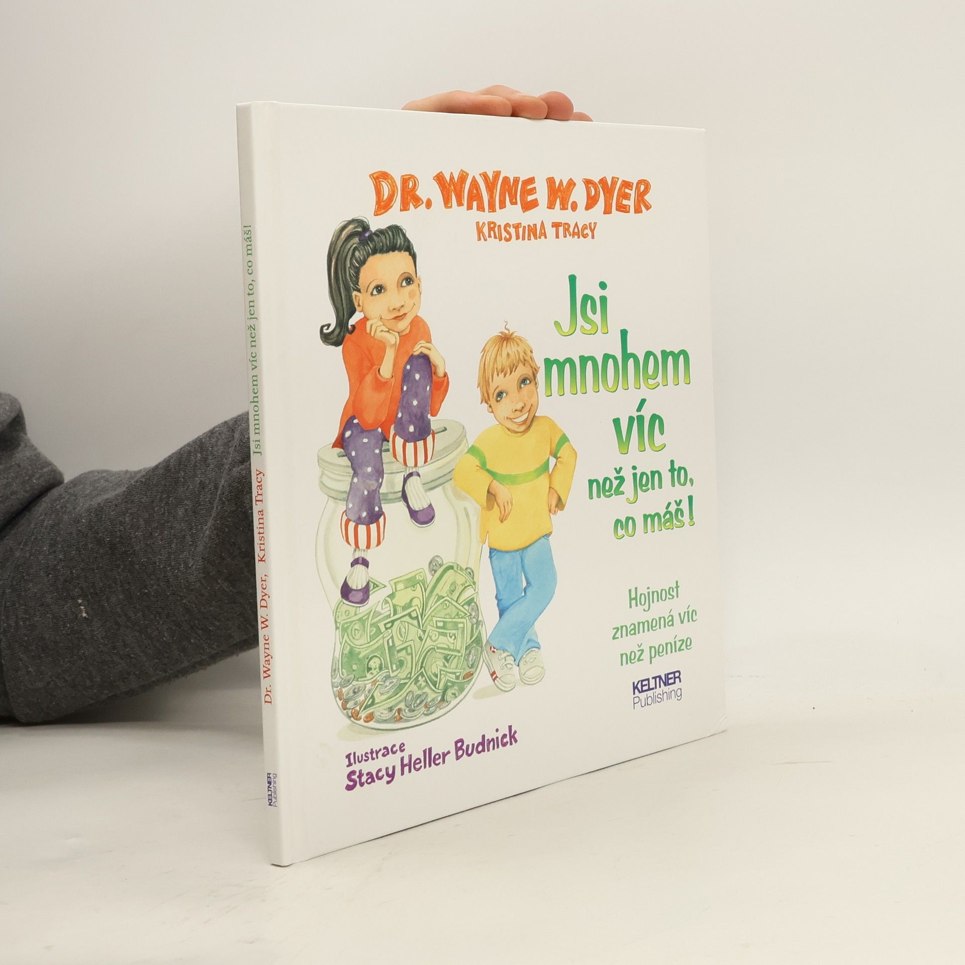 Wayne W. Dyer Jsi mnohem víc než jen to, co máš! : hojnost znamená víc než peníze