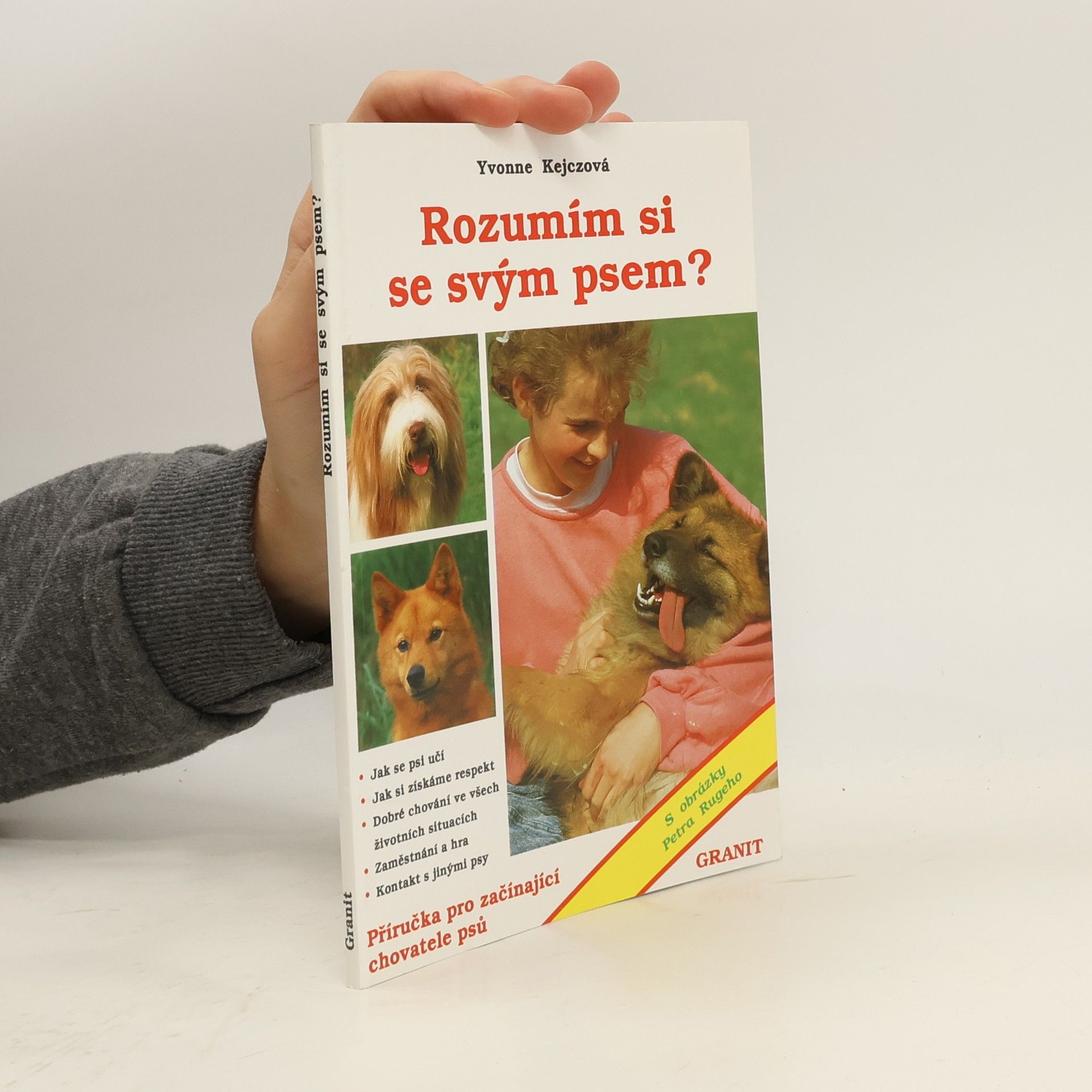 Yvonne Kejcz Rozumím si se svým psem? : příručka pro začínající chovatele psů