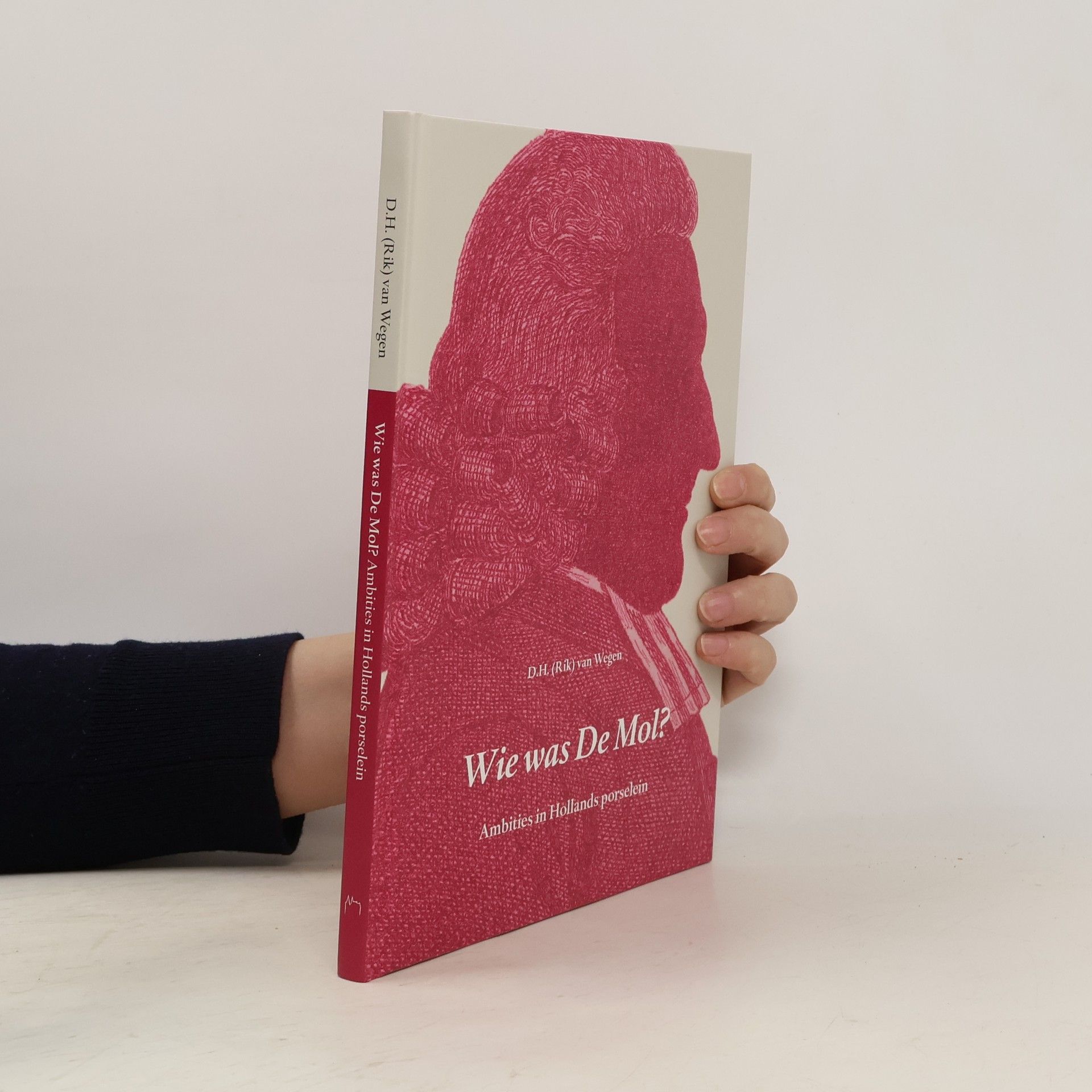 D.H. (Rik) van Wegen Wie was De Mol? Ambities in Hollands porselein