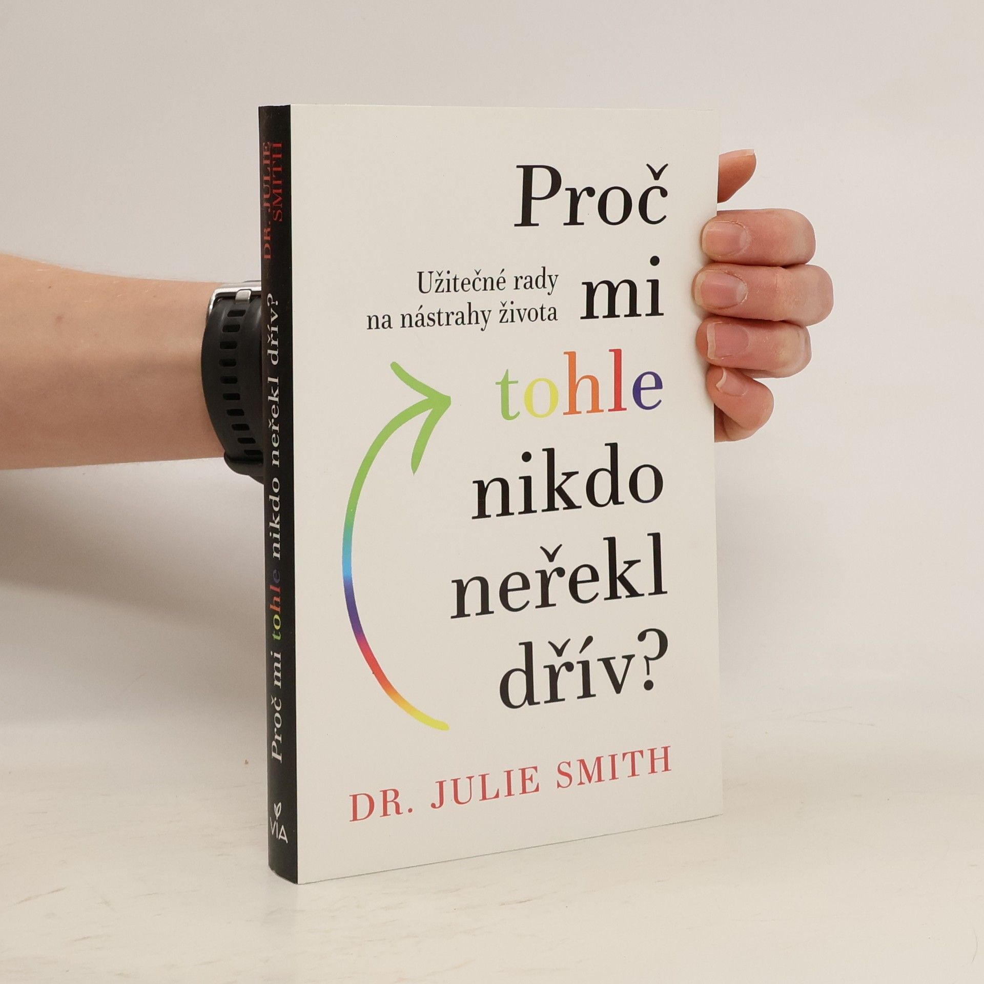 Julie Smith Proč mi tohle nikdo neřekl dřív?