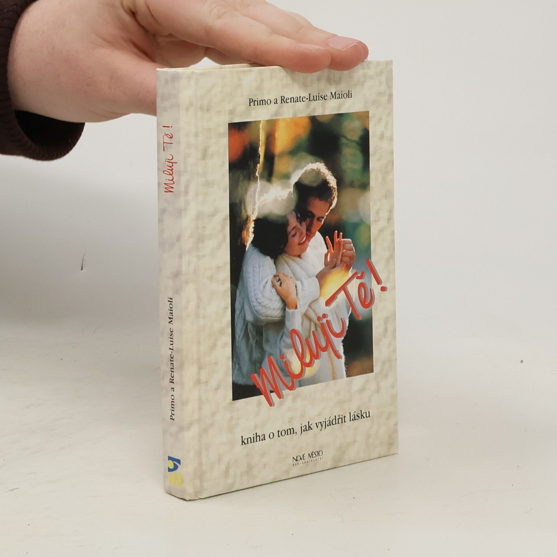 Primo Maioli Miluji tě! - kniha o tom, jak vyjádřit lásku