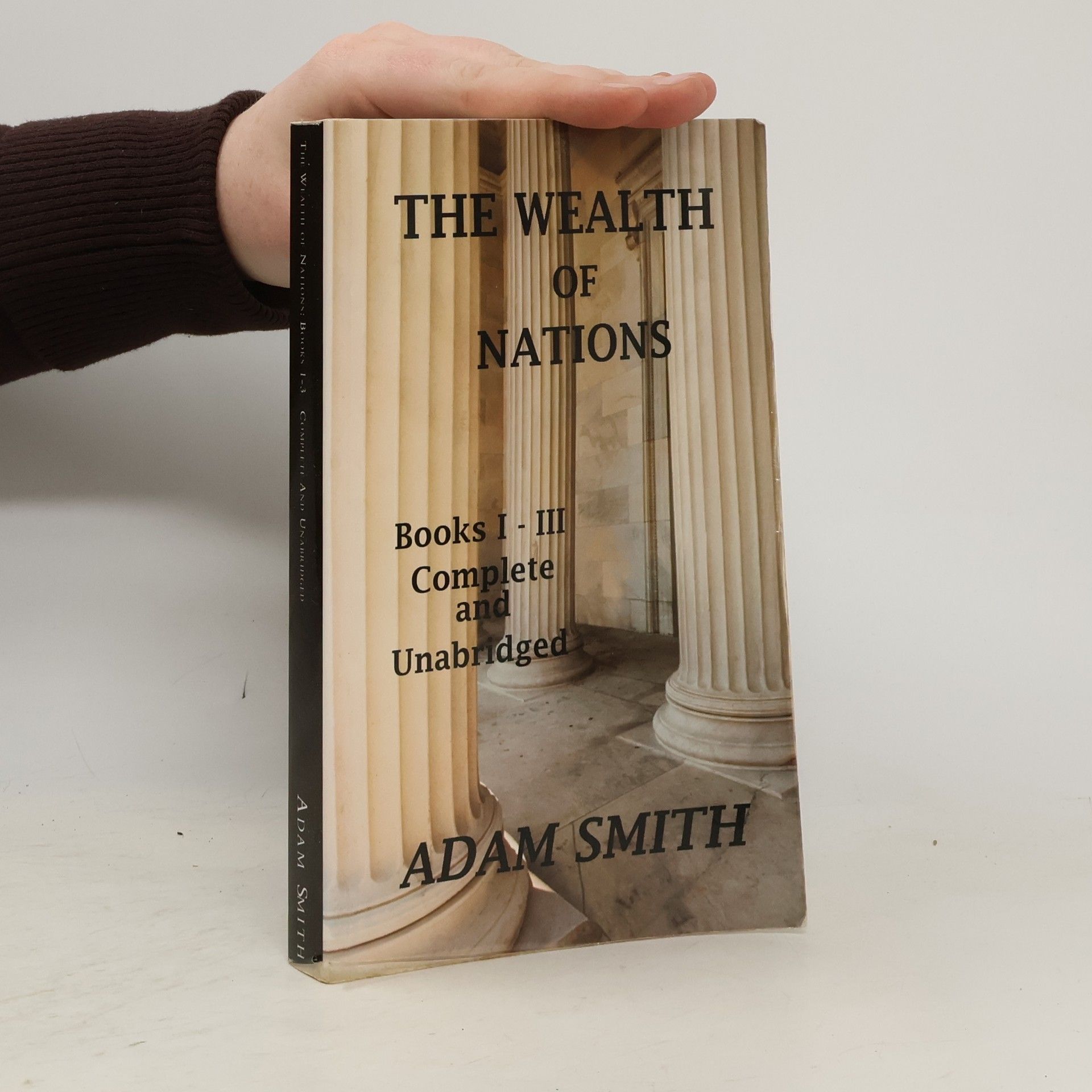 Adam Smith The Wealth of Nations, Books 1-3 - Complete and Unabridged