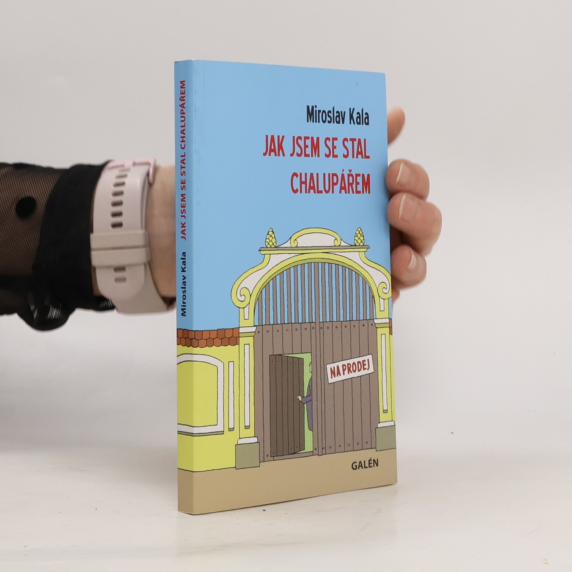 Miroslav Kala Jak jsem se stal chalupářem