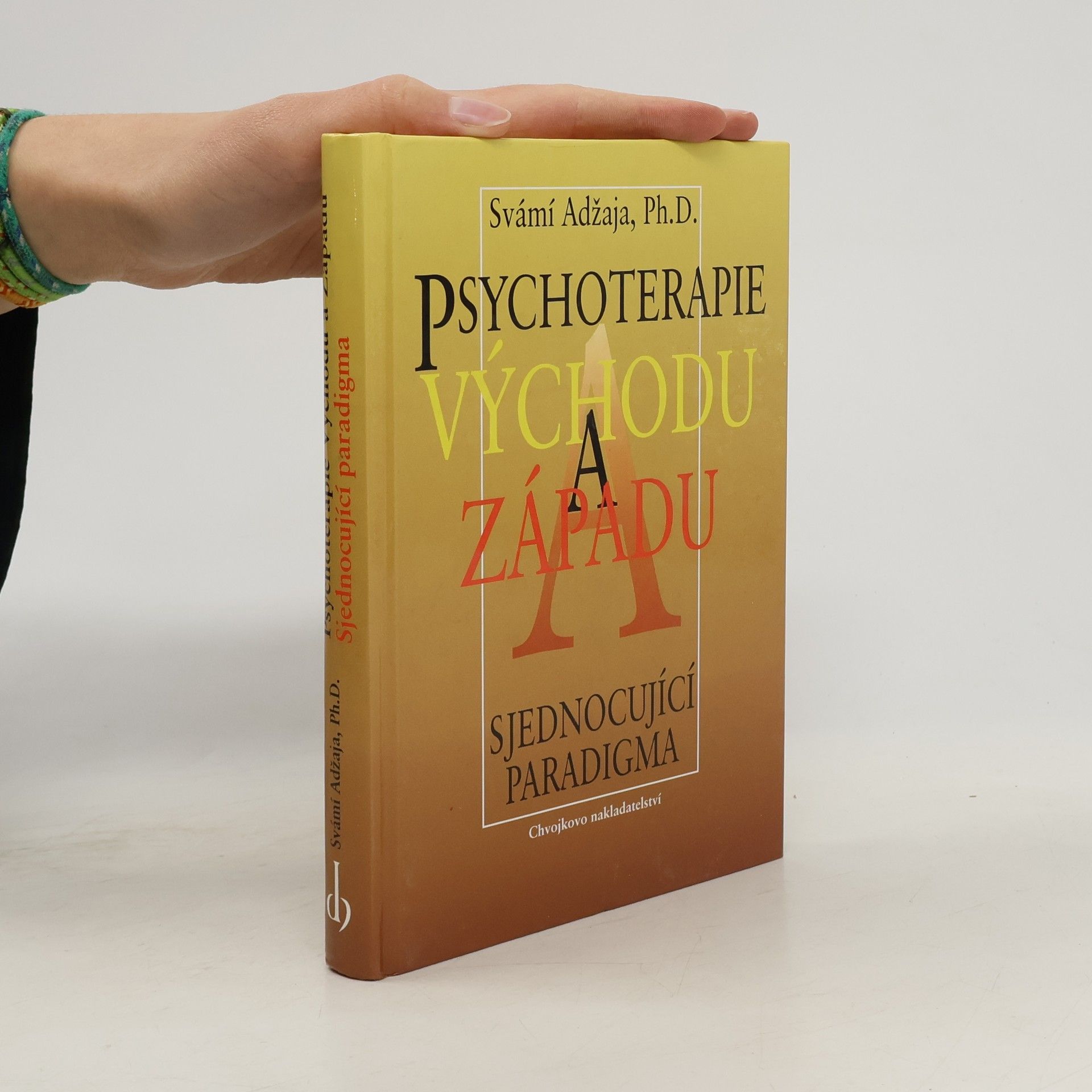 Svámí Adžaja Psychoterapie Východu a Západu : sjednocující paradigma