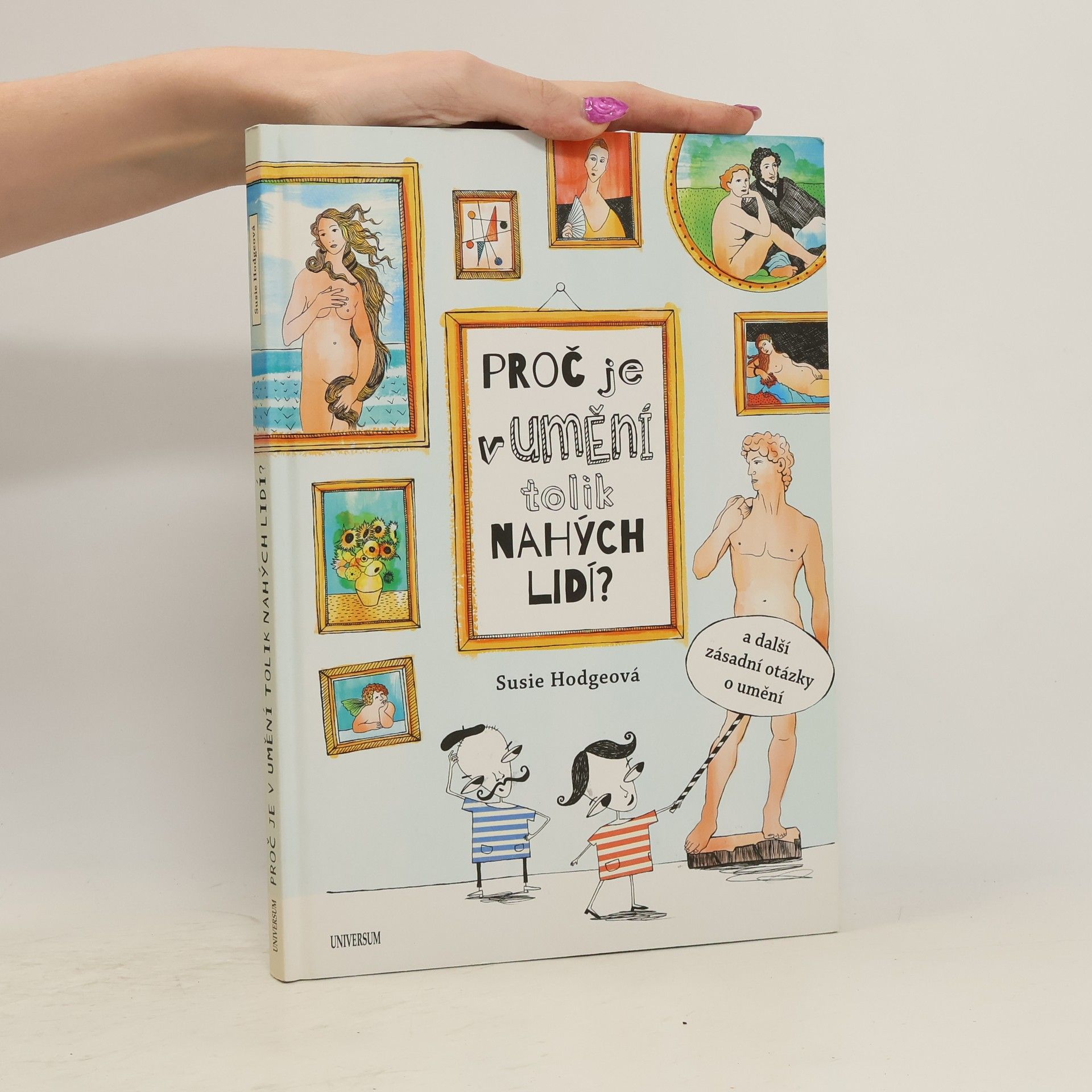 Susie Hodge Proč je v umění tolik nahých lidí? : a další zásadní otázky o umění
