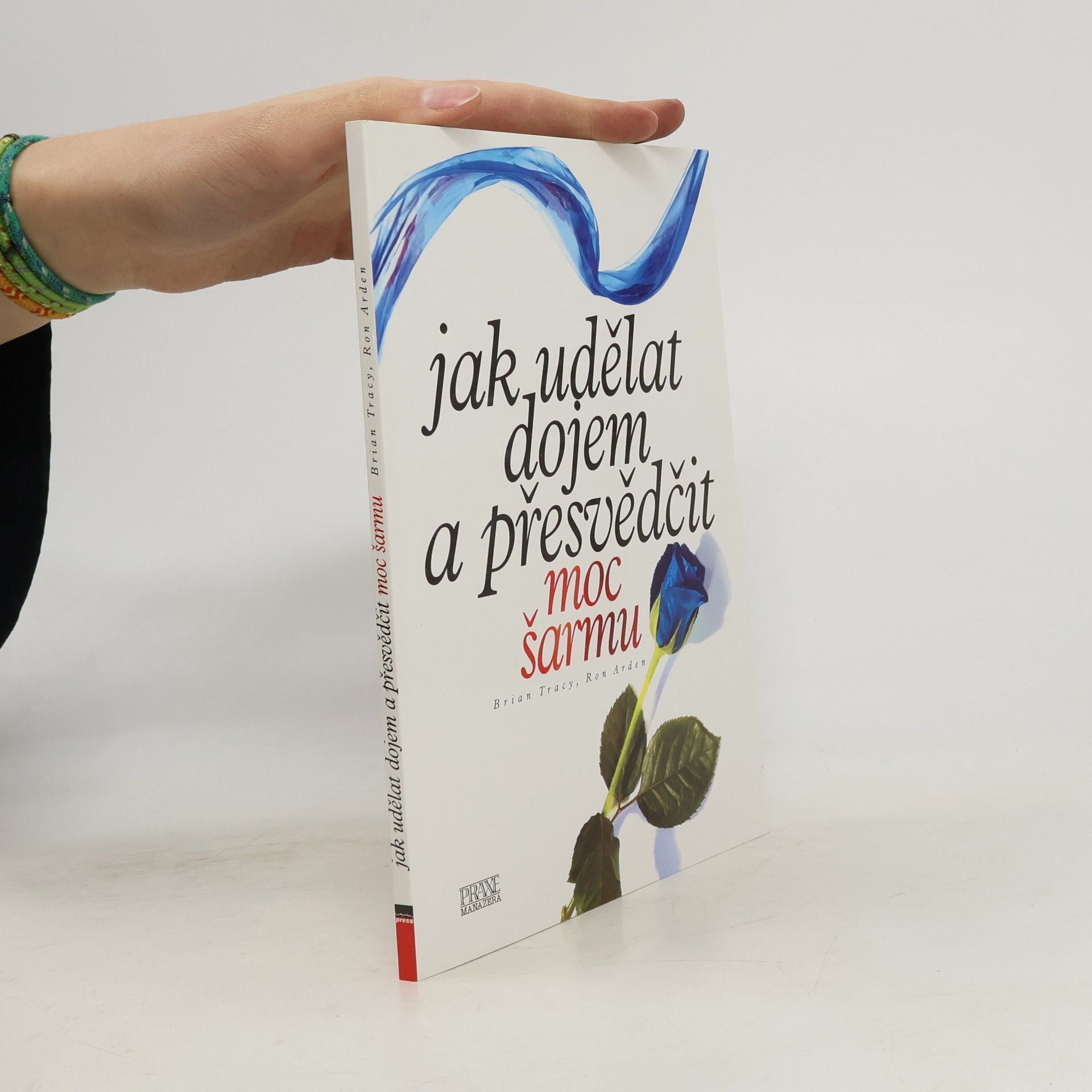 Brian Tracy Jak udělat dojem a přesvědčit: Moc šarmu