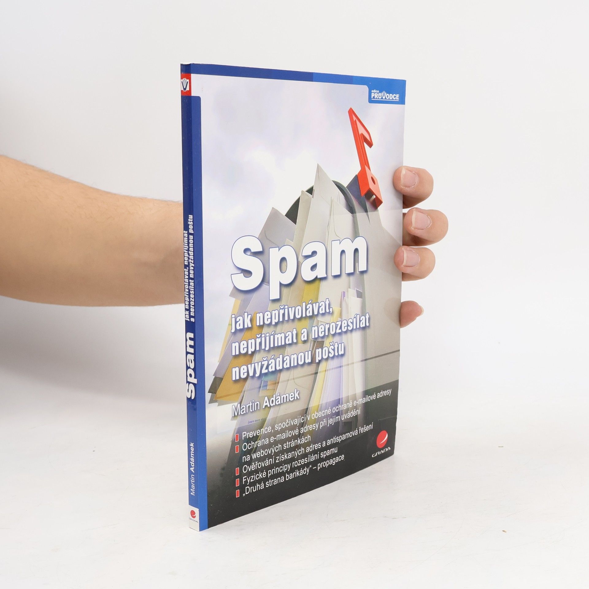 Spam : jak nepřivolávat, nepřijímat a nerozesílat nevyžádanou poštu