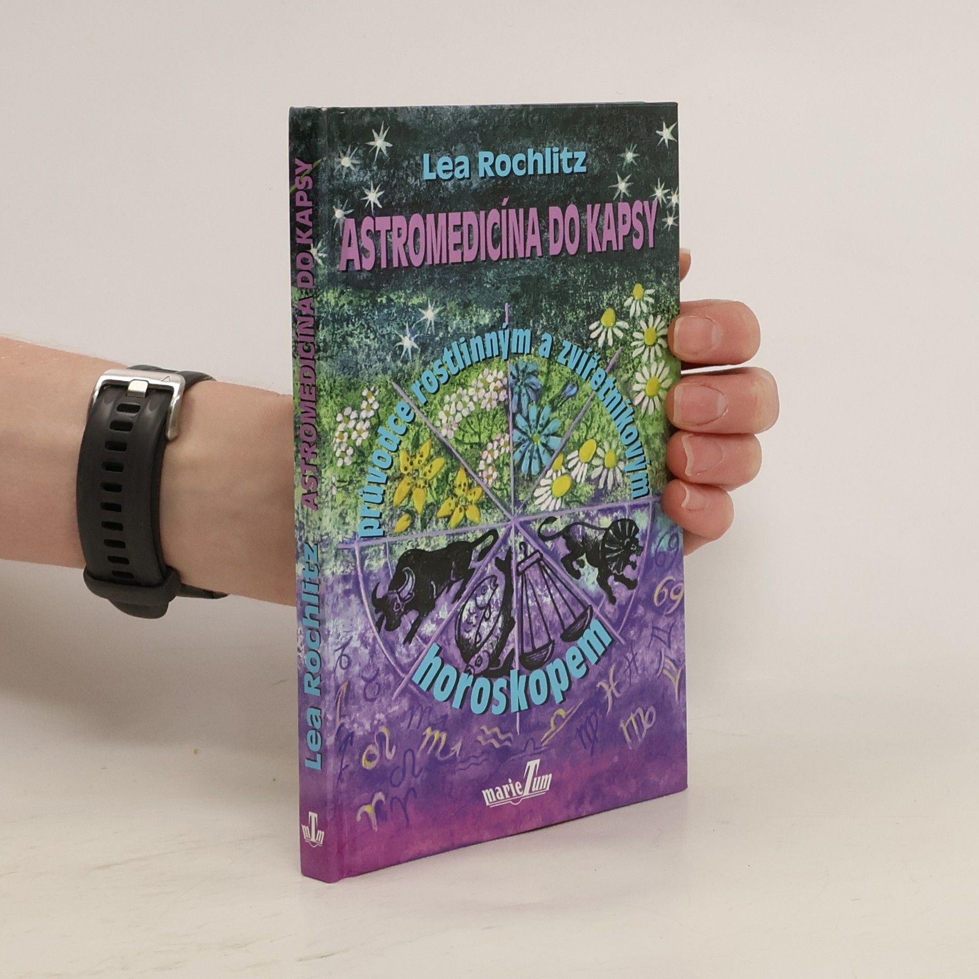 Astromedicína do kapsy. Průvodce rostlinným a zvířetníkovým horoskopem