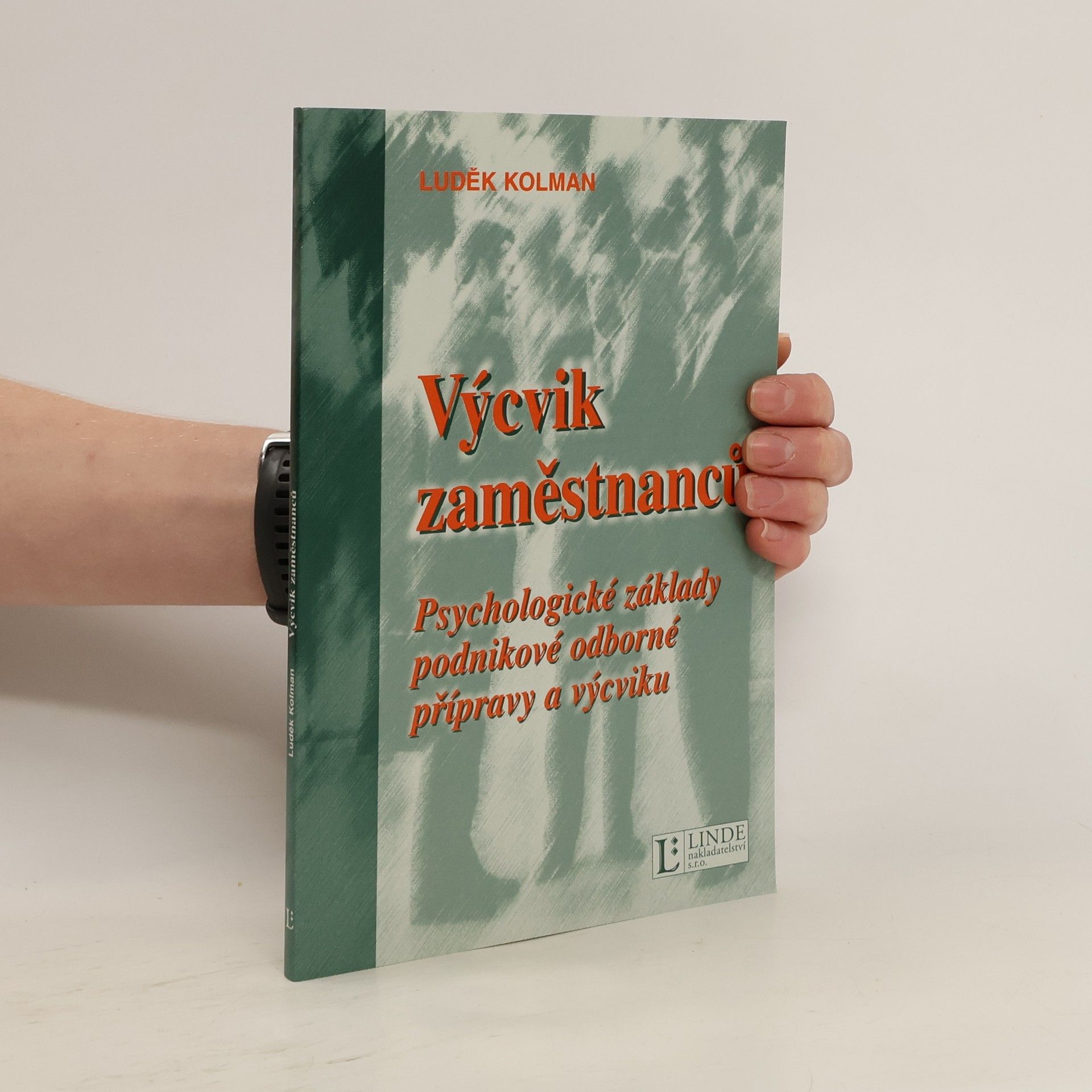 Výcvik zaměstnanců : psychologické základy podnikové odborné přípravy a výcviku