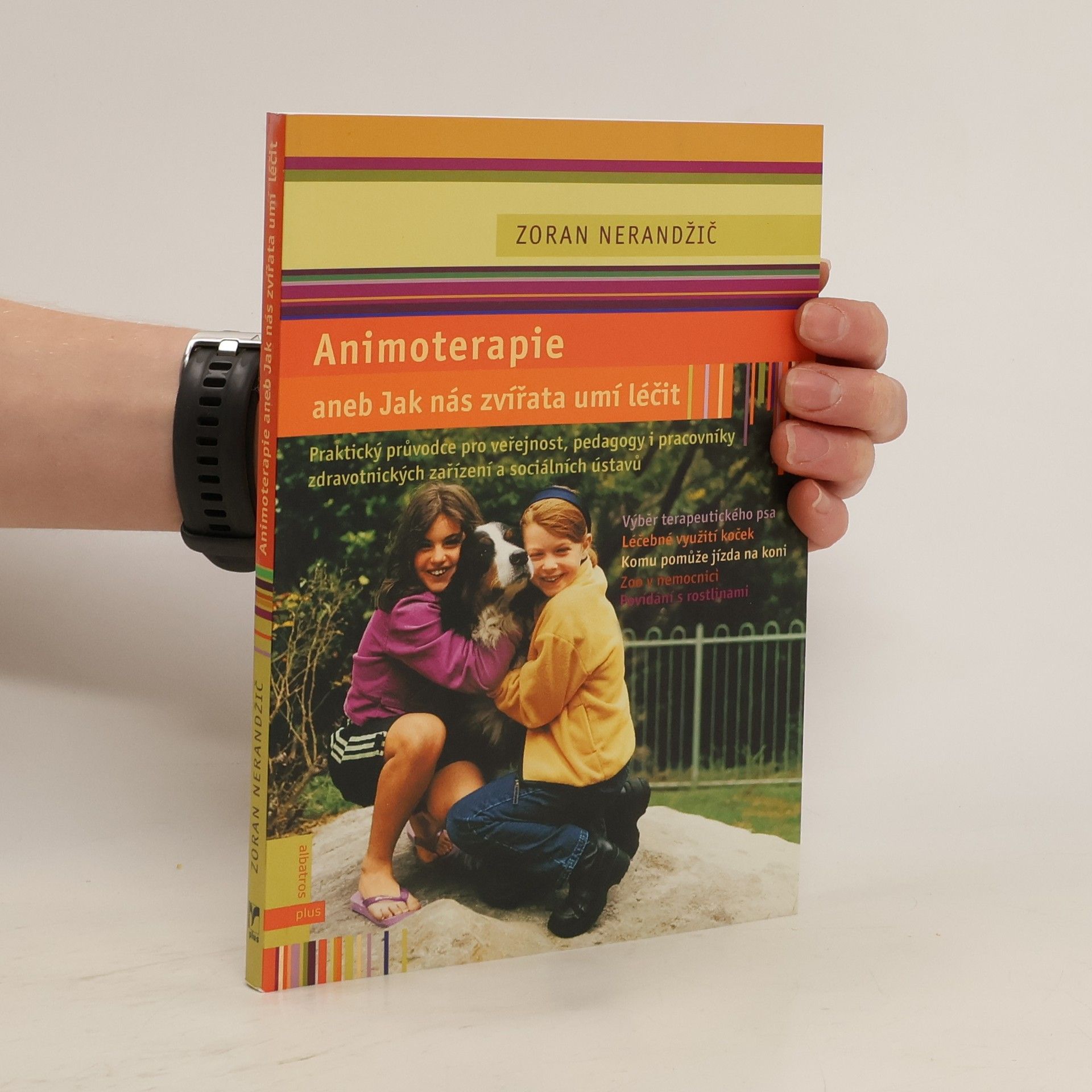 Zoran Nerandžič Animoterapie aneb Jak nás zvířata léčí – praktický průvodce pro veřejnost, pedagogy i pracovníky zdravotnických zařízení a sociálních ústavů