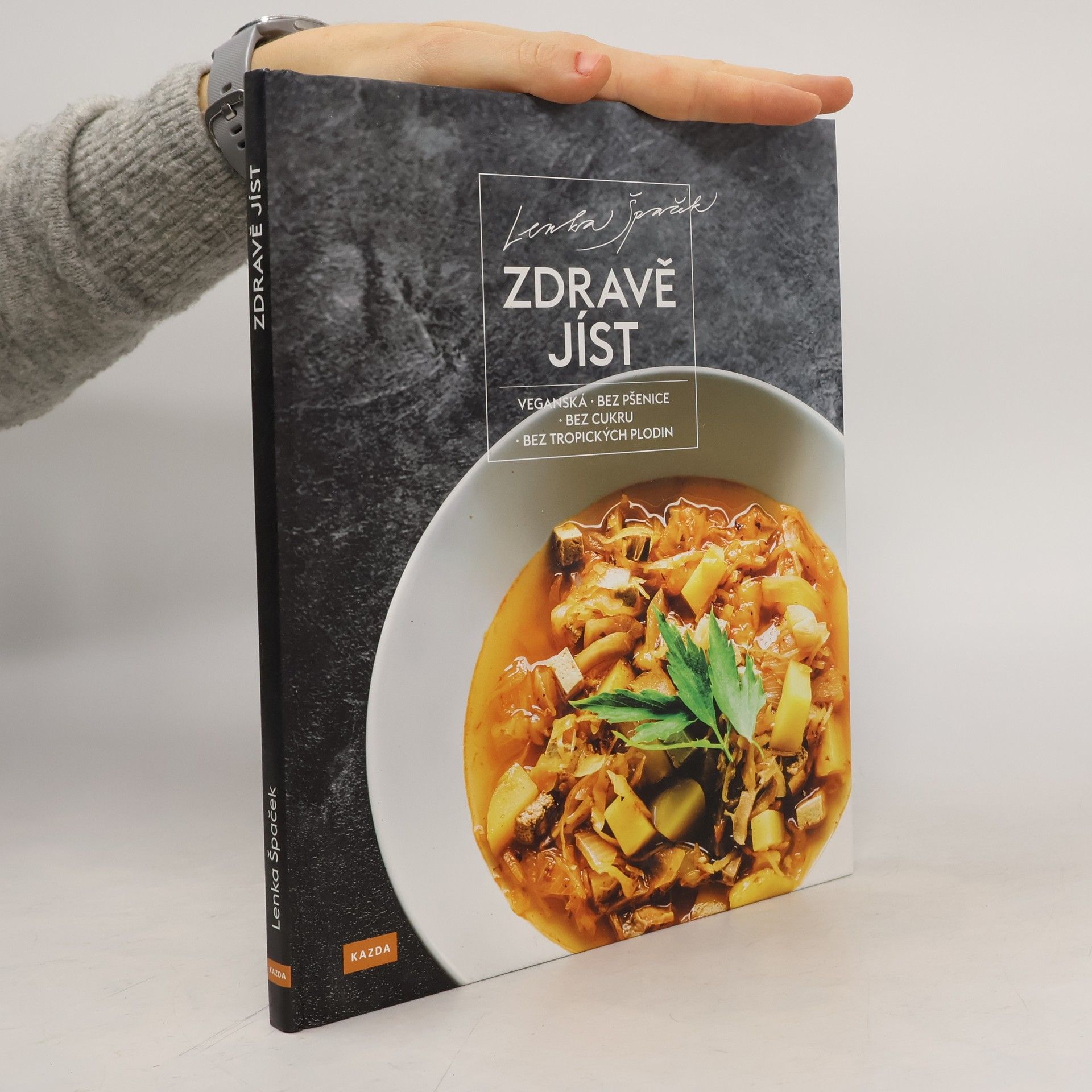 Lenka Špaček Zdravě jíst: Veganská, bez pšenice, bez cukru, bez tropických plodin